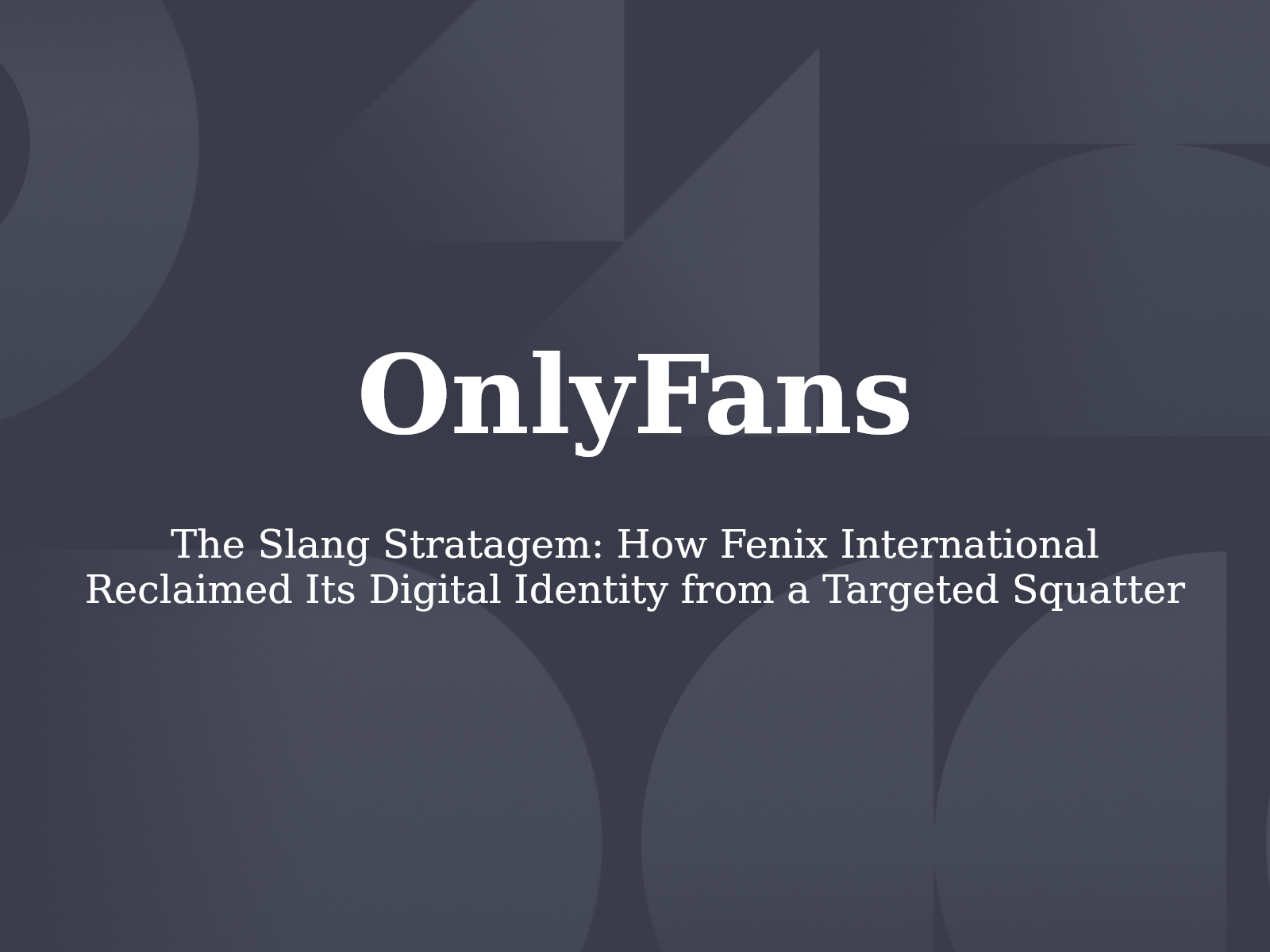 The Slang Stratagem: How Fenix International Reclaimed Its Digital Identity from a Targeted Squatter