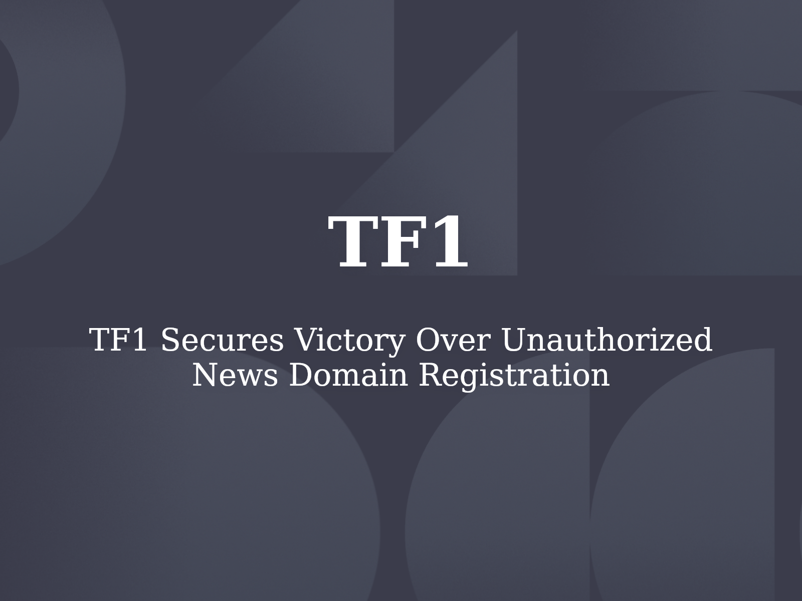 TF1 Secures Victory Over Unauthorized News Domain Registration