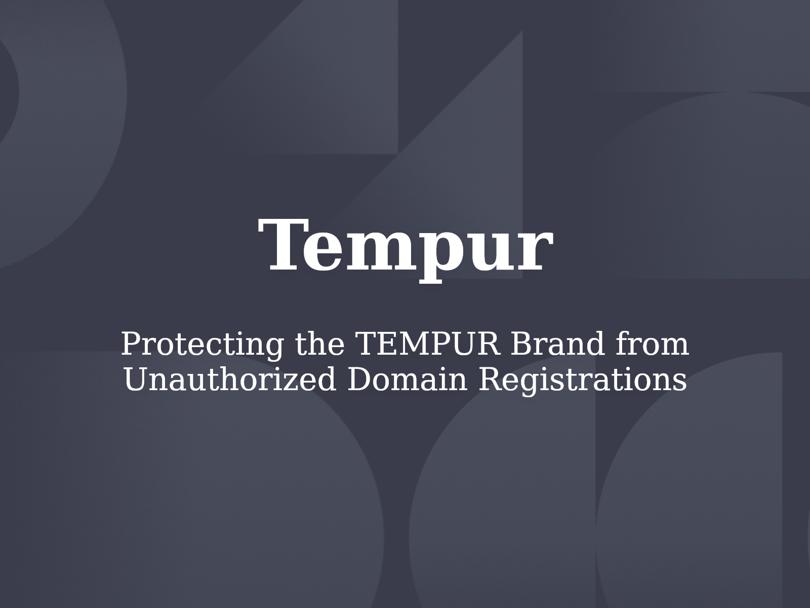 Protecting the TEMPUR Brand from Unauthorized Domain Registrations