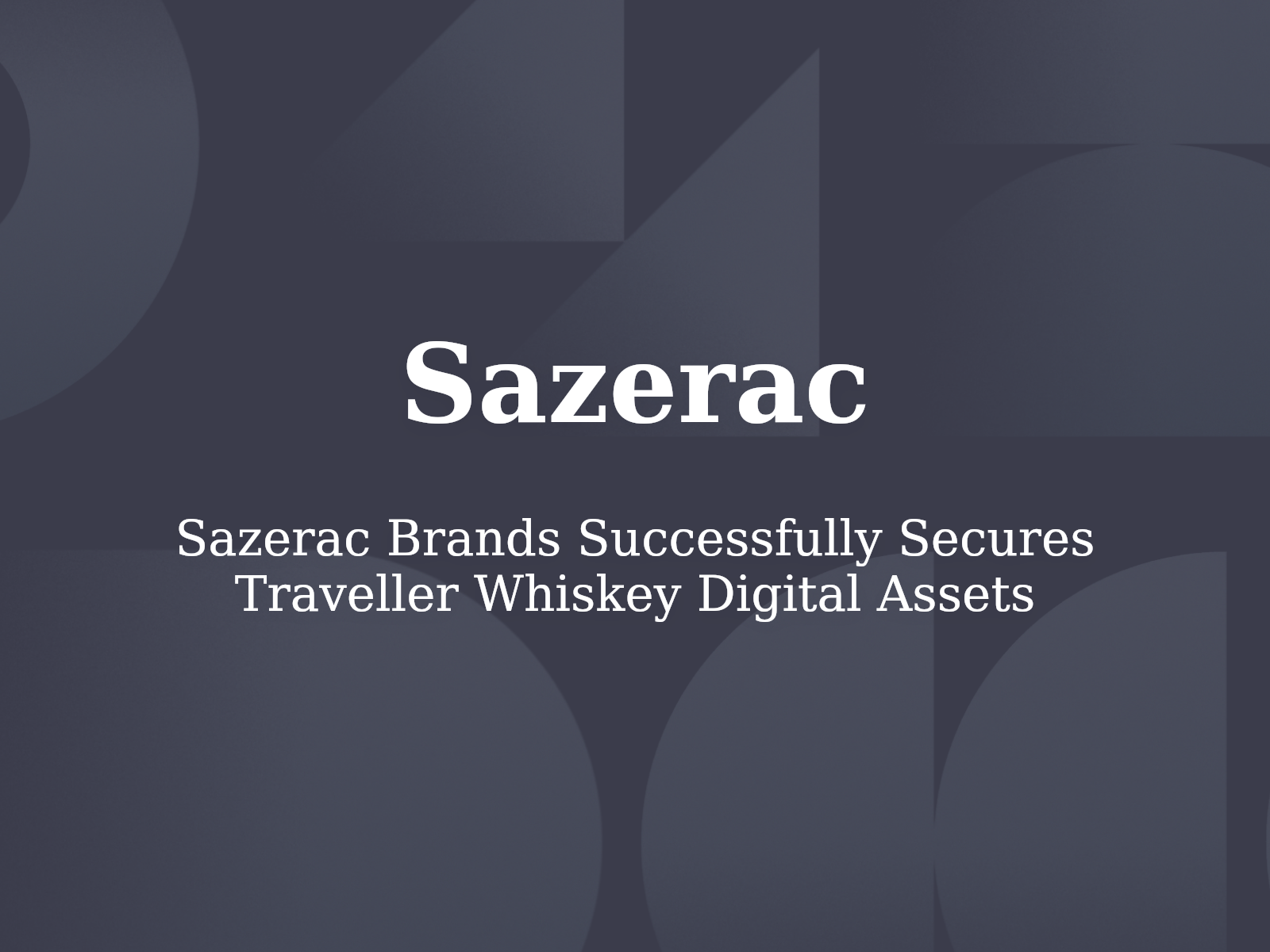 Sazerac Brands Successfully Secures Traveller Whiskey Digital Assets