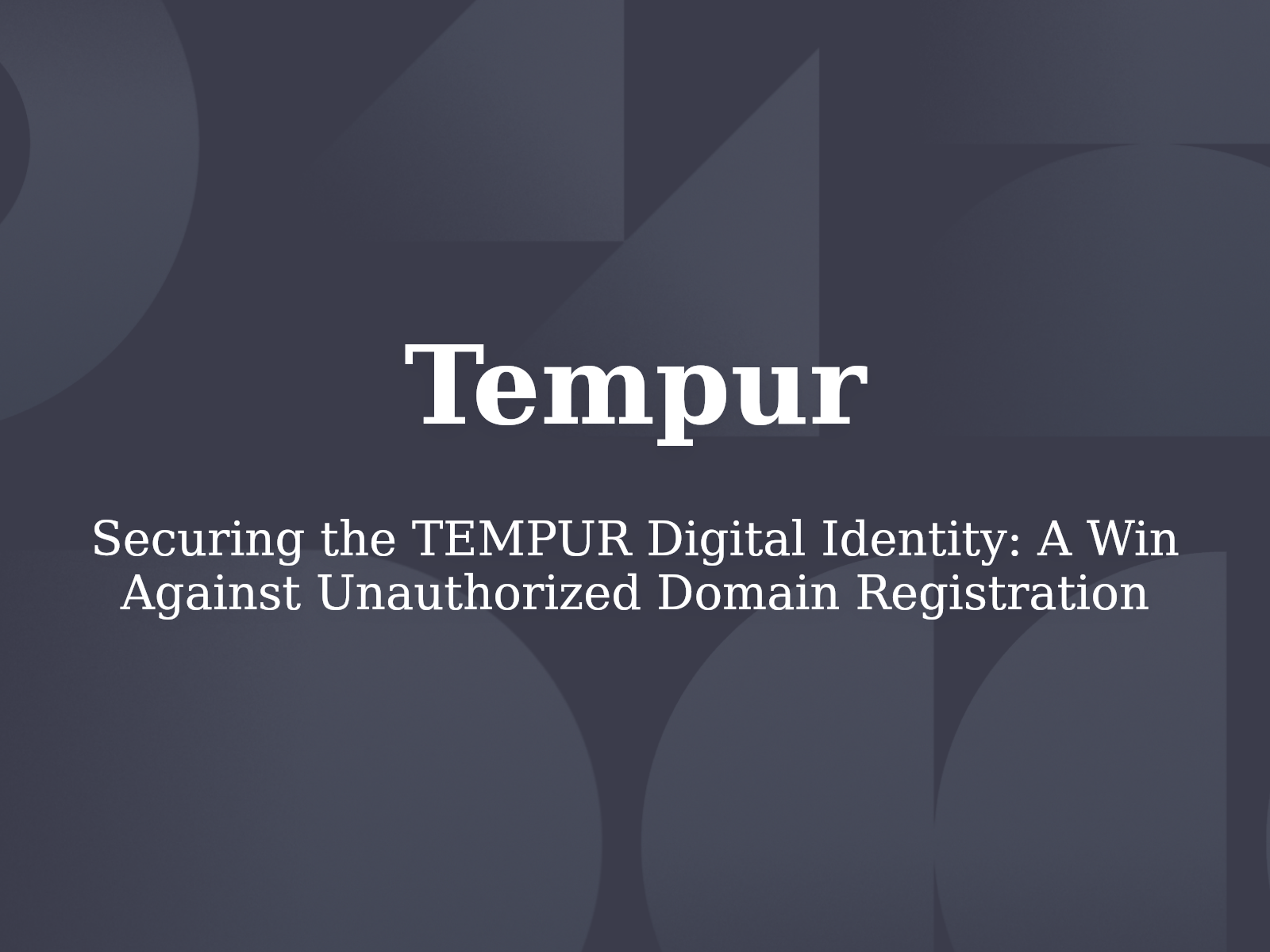 Securing the TEMPUR Digital Identity: A Win Against Unauthorized Domain Registration
