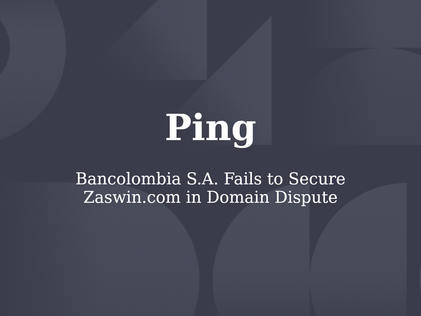 Bancolombia S.A. Fails to Secure Zaswin.com in Domain Dispute