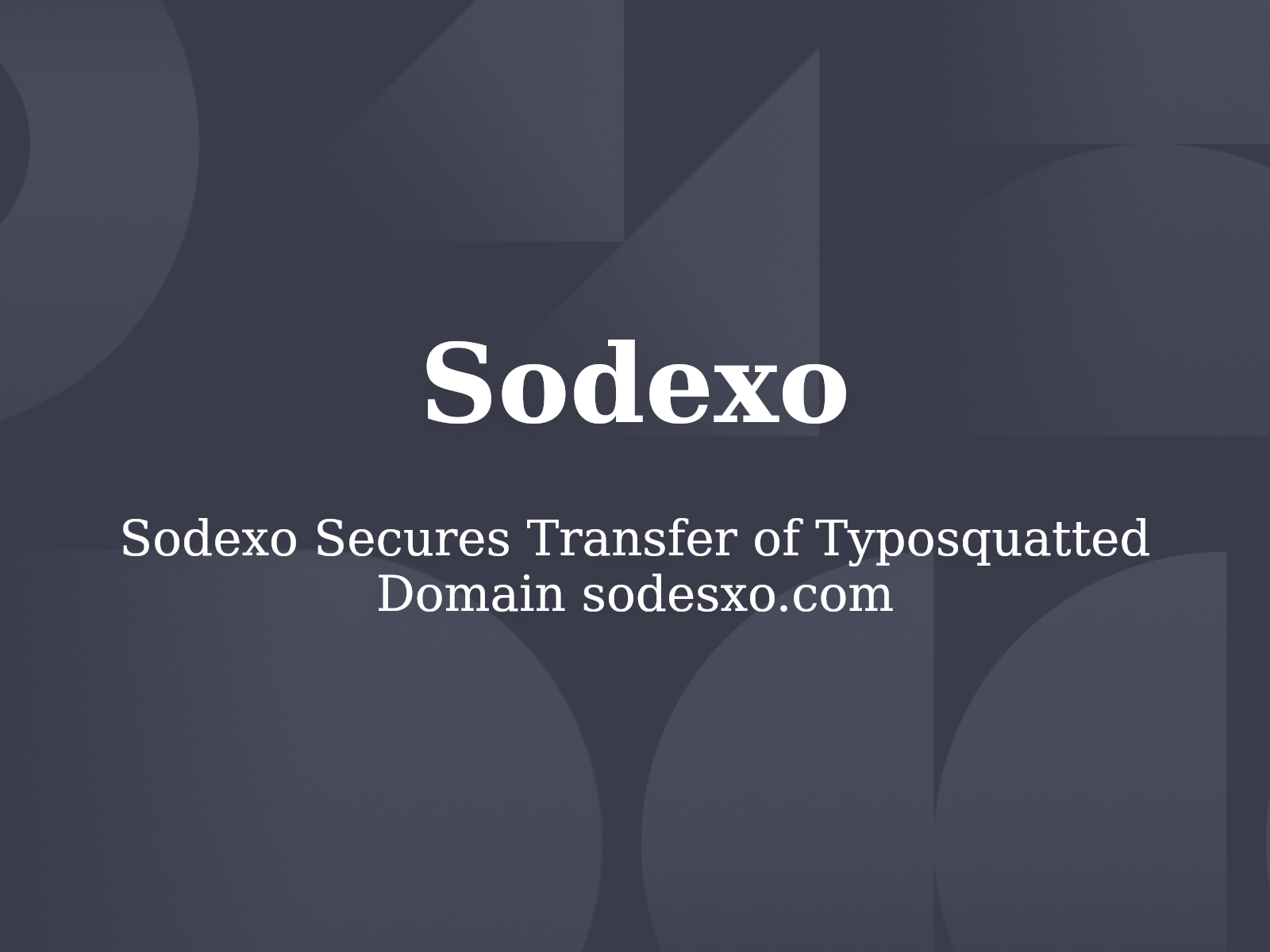 Sodexo Secures Transfer of Typosquatted Domain sodesxo.com