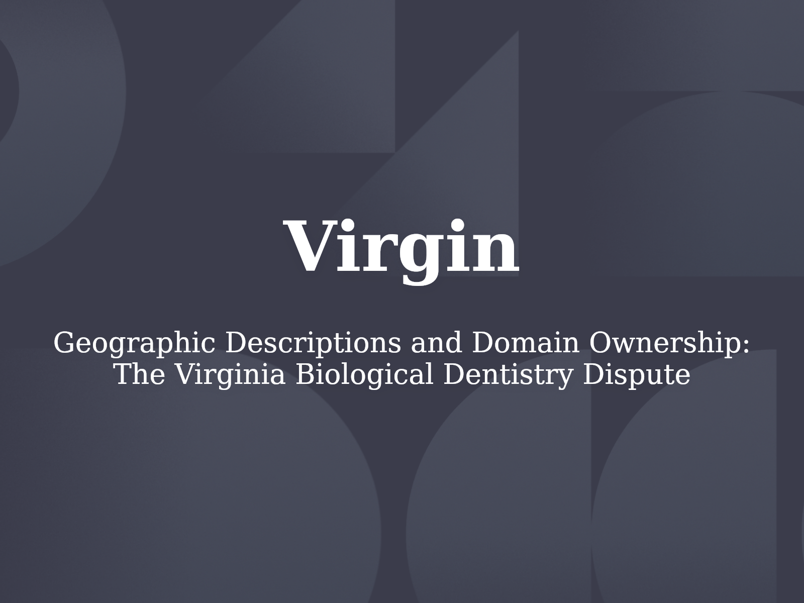 Geographic Descriptions and Domain Ownership: The Virginia Biological Dentistry Dispute