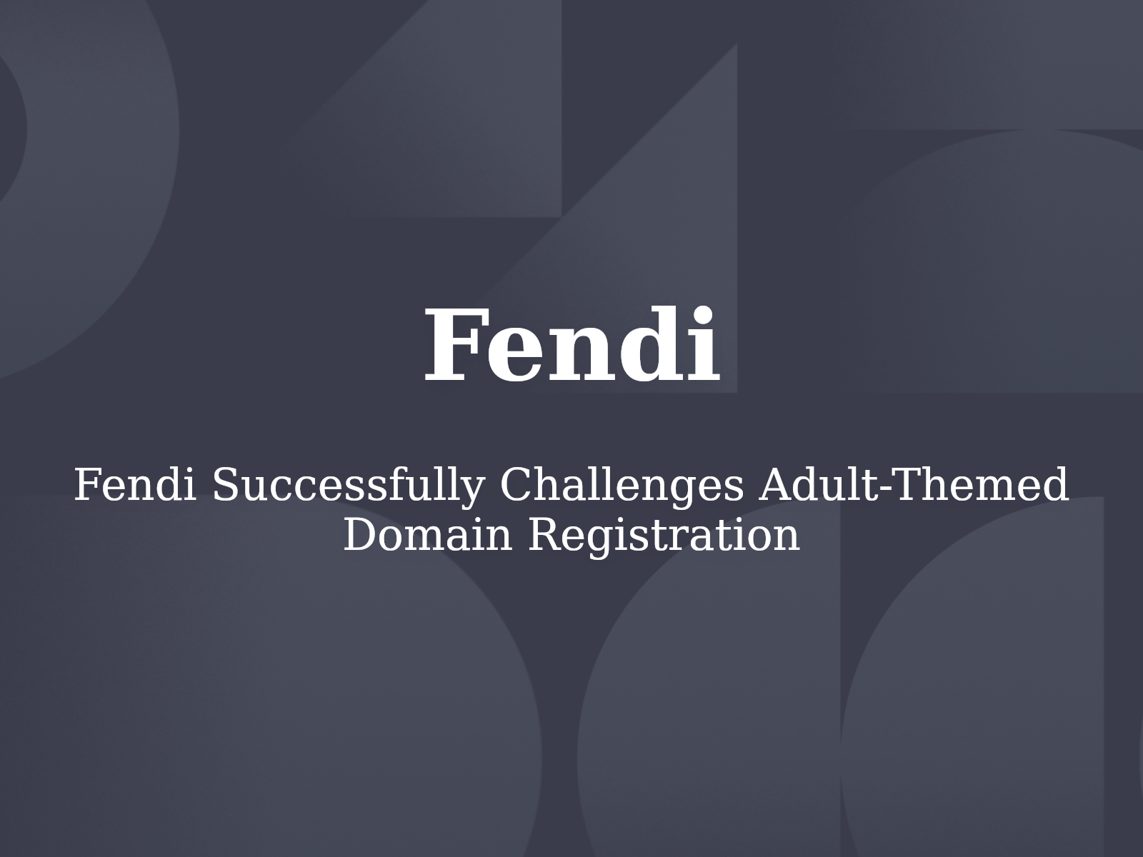 Fendi Successfully Challenges Adult-Themed Domain Registration