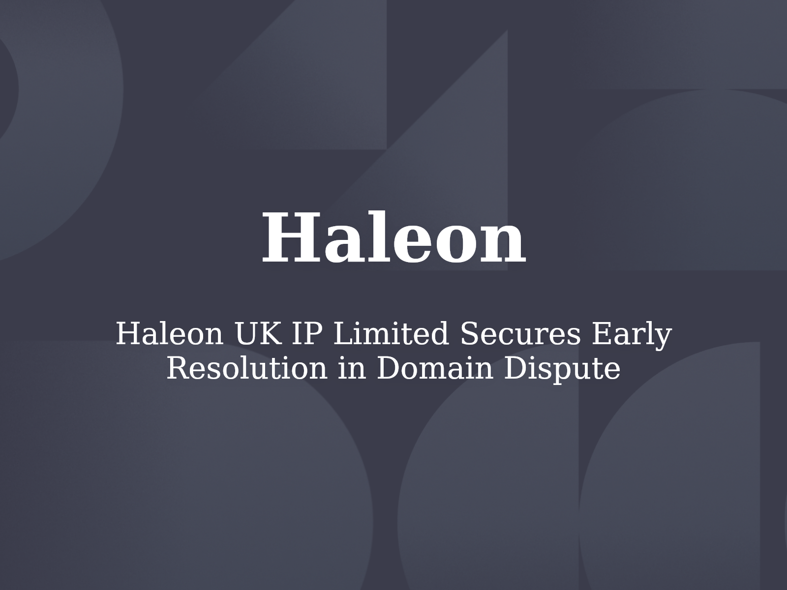 Haleon UK IP Limited Secures Early Resolution in Domain Dispute