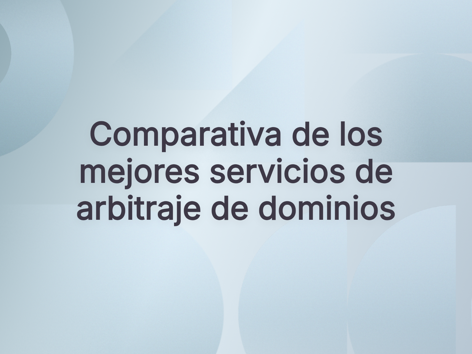 Comparativa de los mejores servicios de arbitraje de dominios