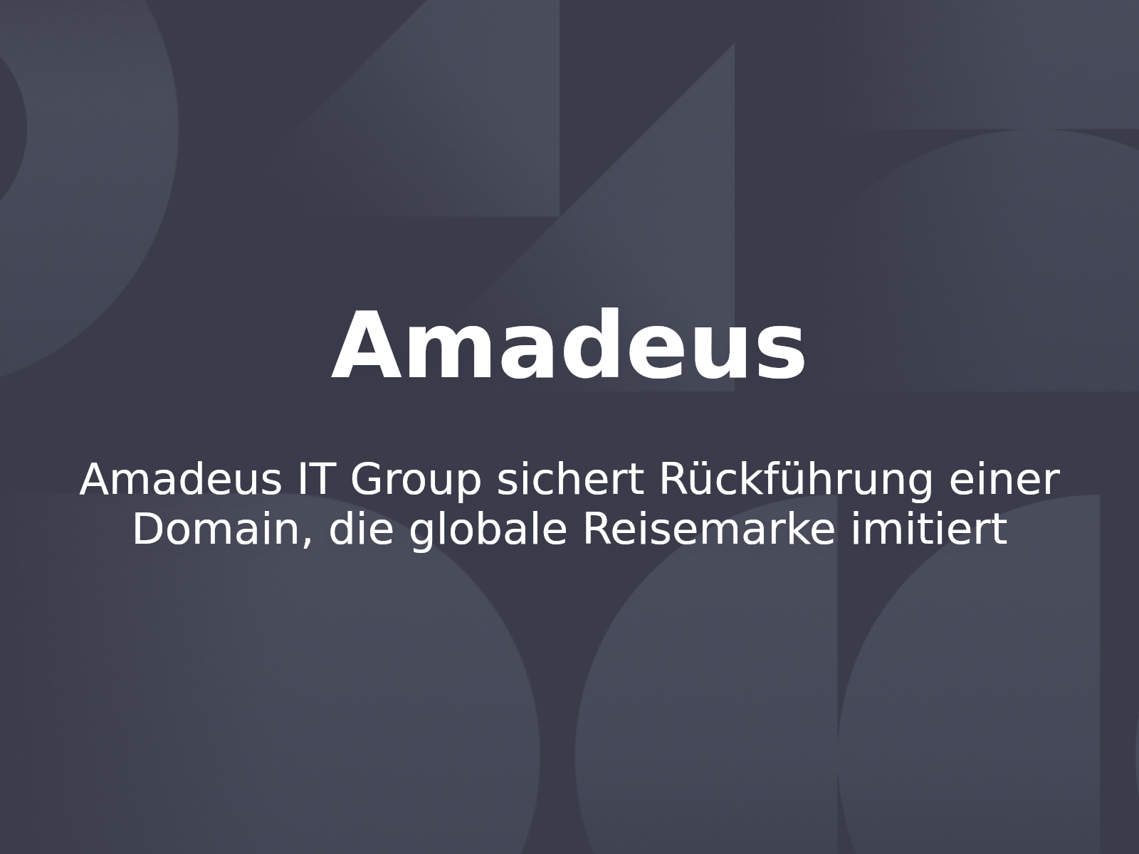Amadeus IT Group sichert Rückführung einer Domain, die globale Reisemarke imitiert
