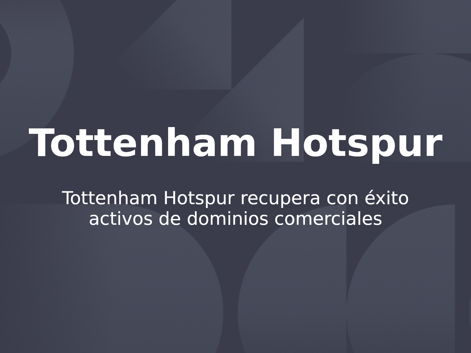Tottenham Hotspur recupera con éxito activos de dominios comerciales