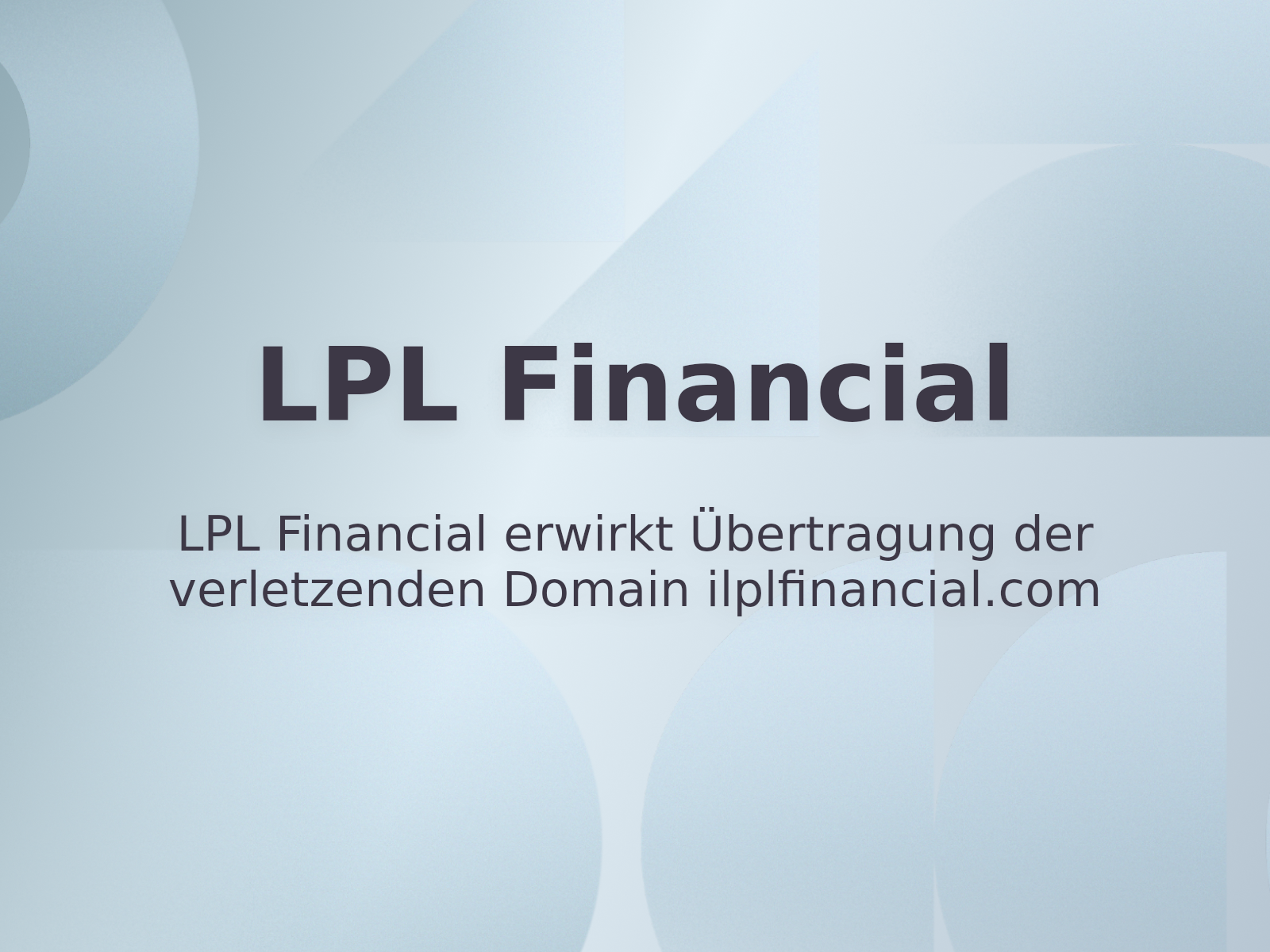 LPL Financial erwirkt Übertragung der verletzenden Domain ilplfinancial.com