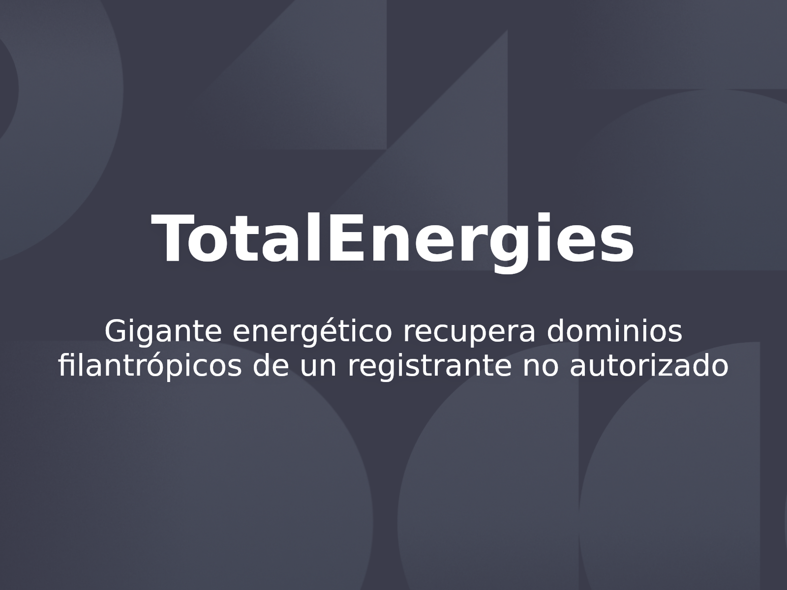 Gigante energético recupera dominios filantrópicos de un registrante no autorizado