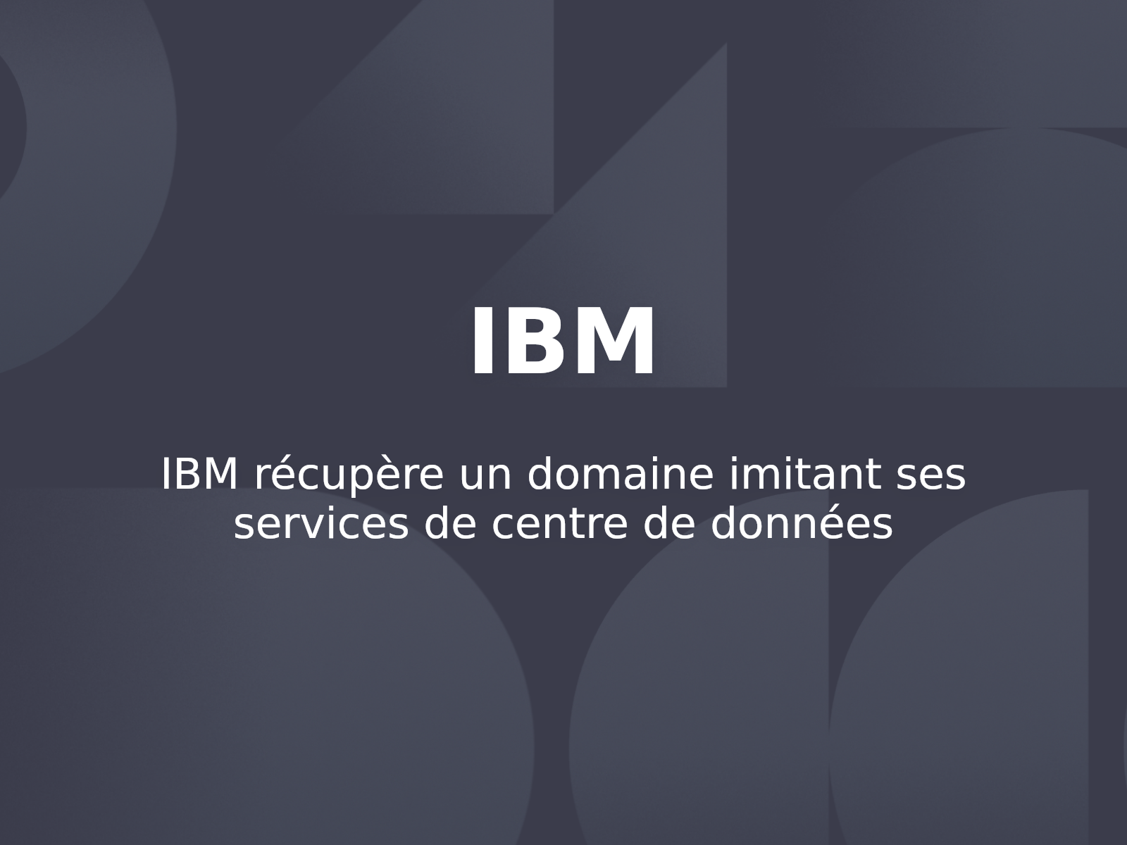 IBM récupère un domaine imitant ses services de centre de données