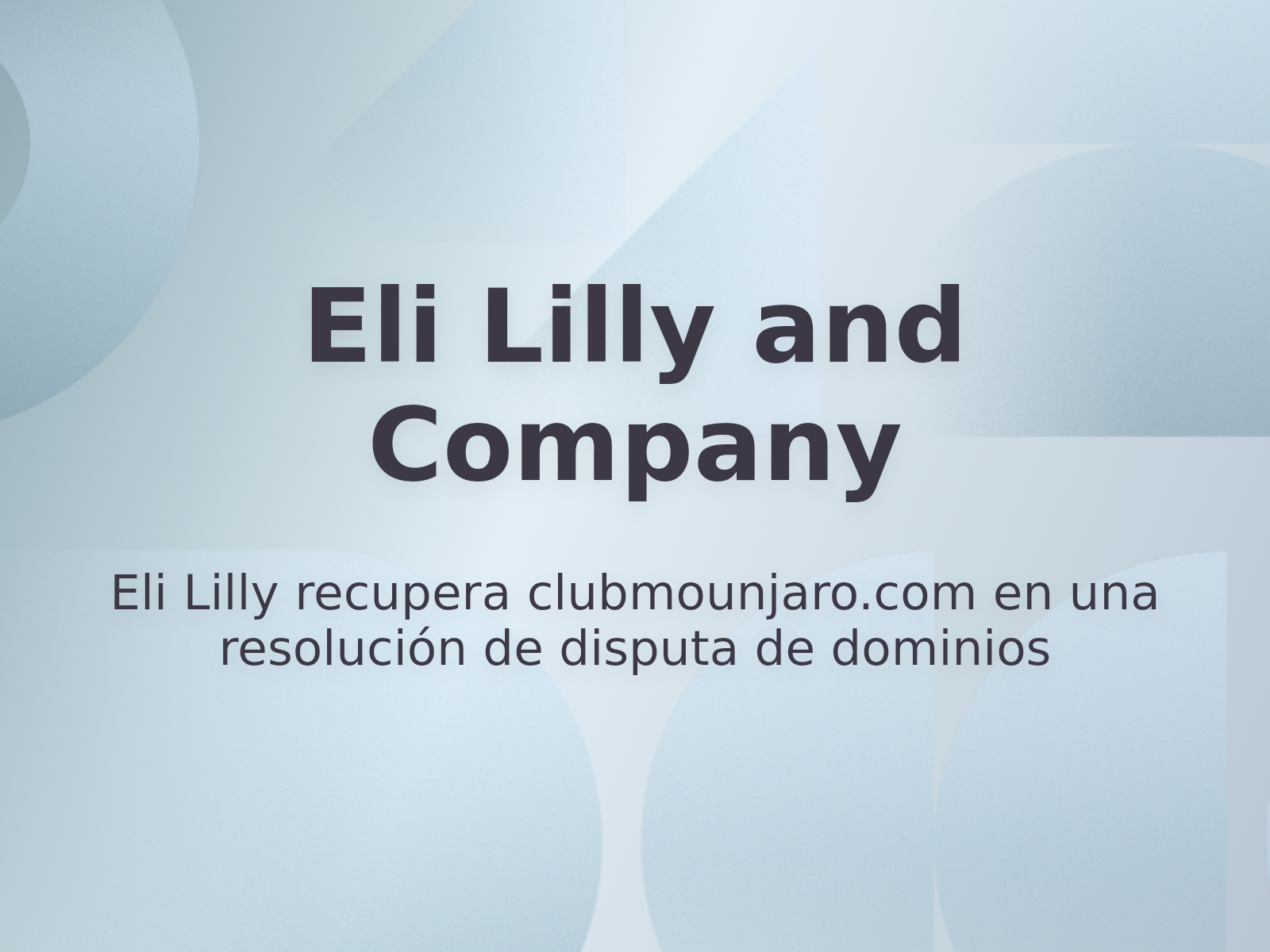 Eli Lilly recupera clubmounjaro.com en una resolución de disputa de dominios