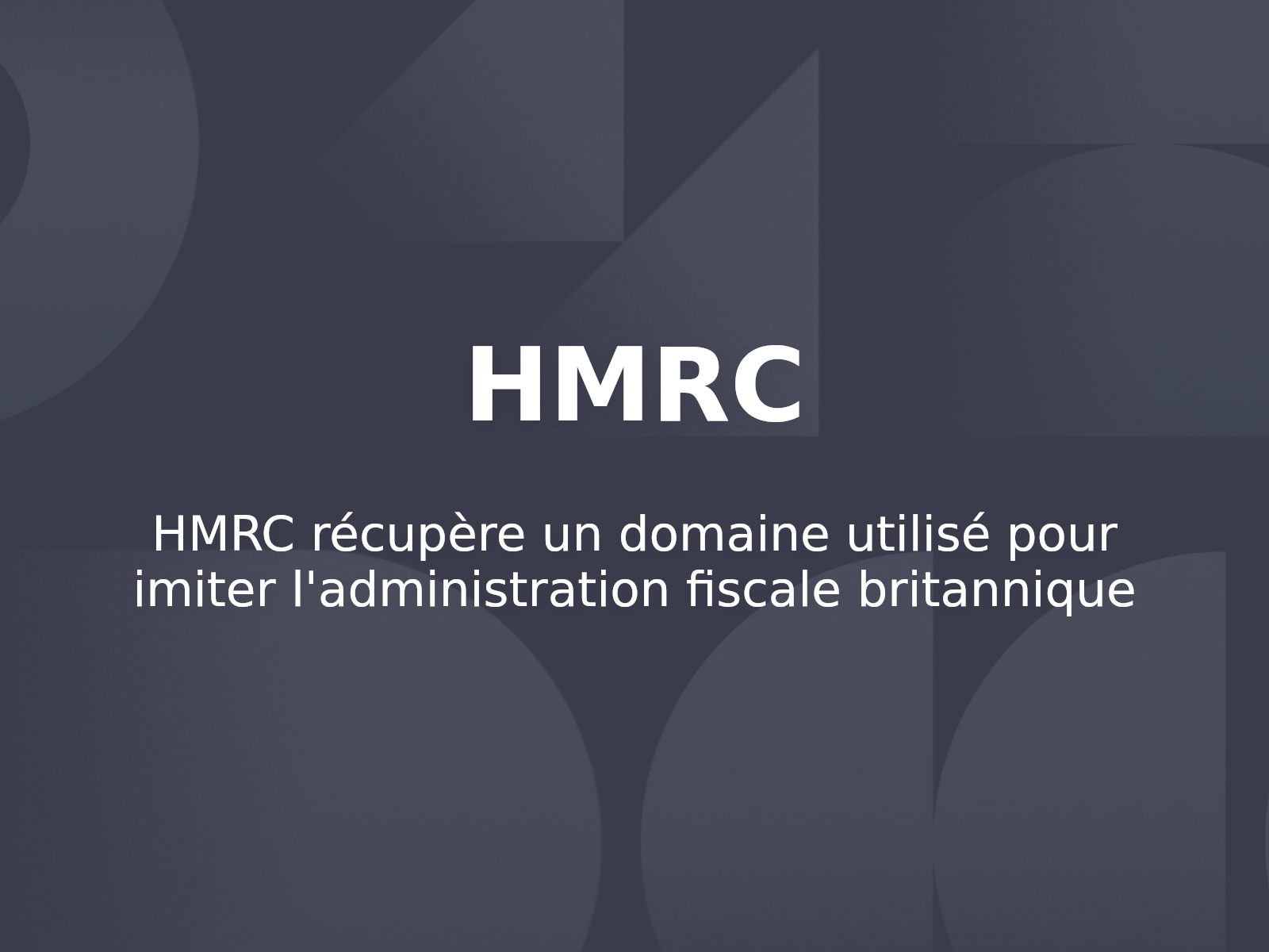 HMRC récupère un domaine utilisé pour imiter l’administration fiscale britannique