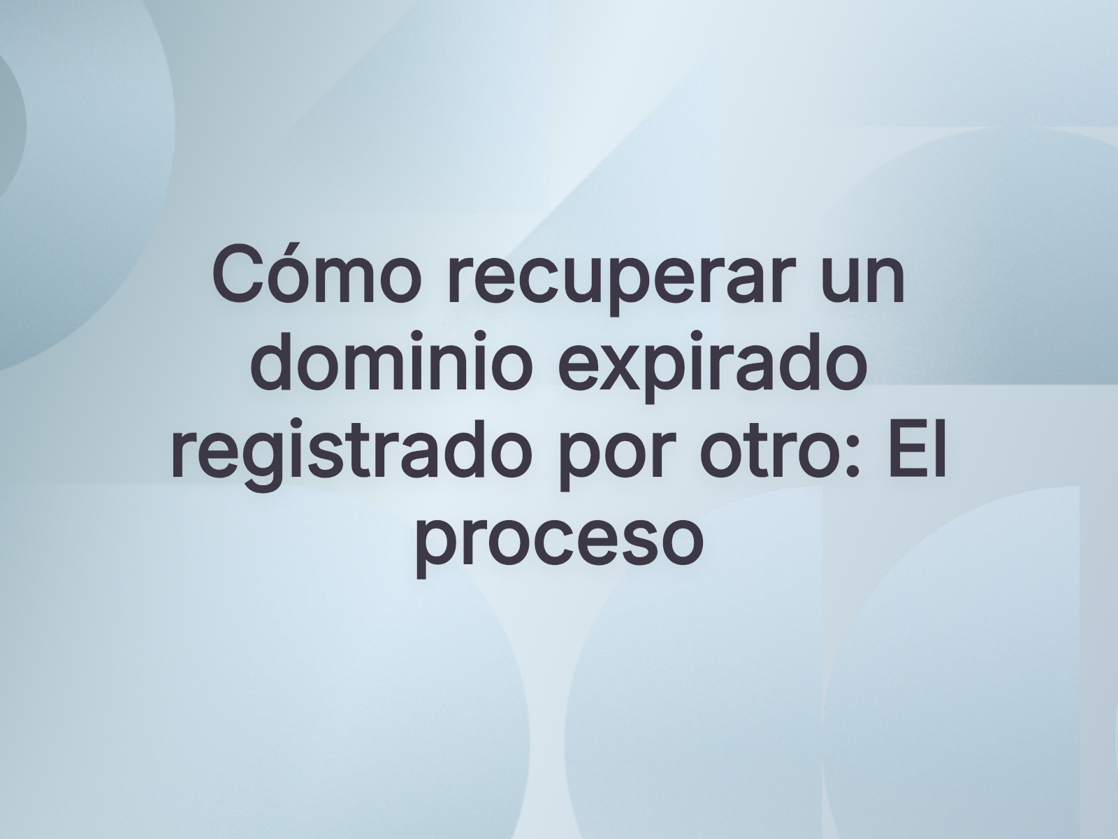 Cómo recuperar un dominio expirado registrado por otro: El proceso