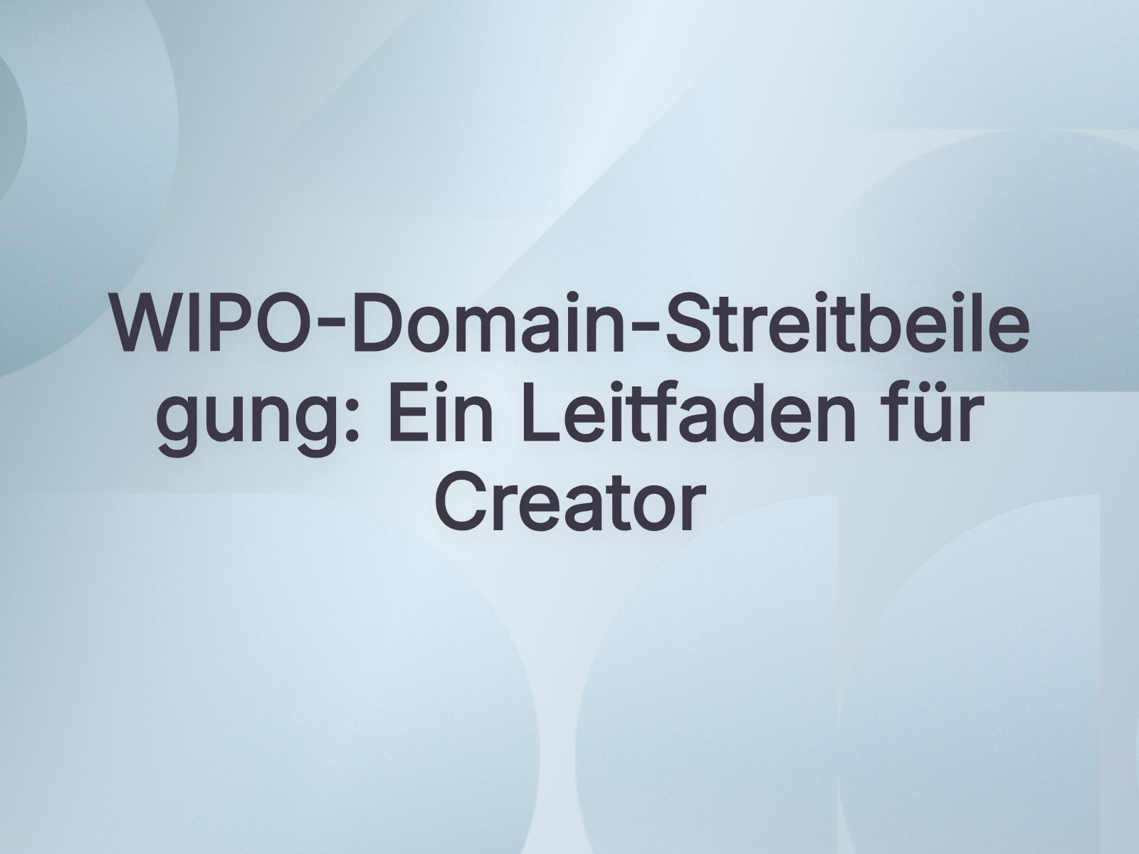 WIPO-Domain-Streitbeilegung: Ein Leitfaden für Creator