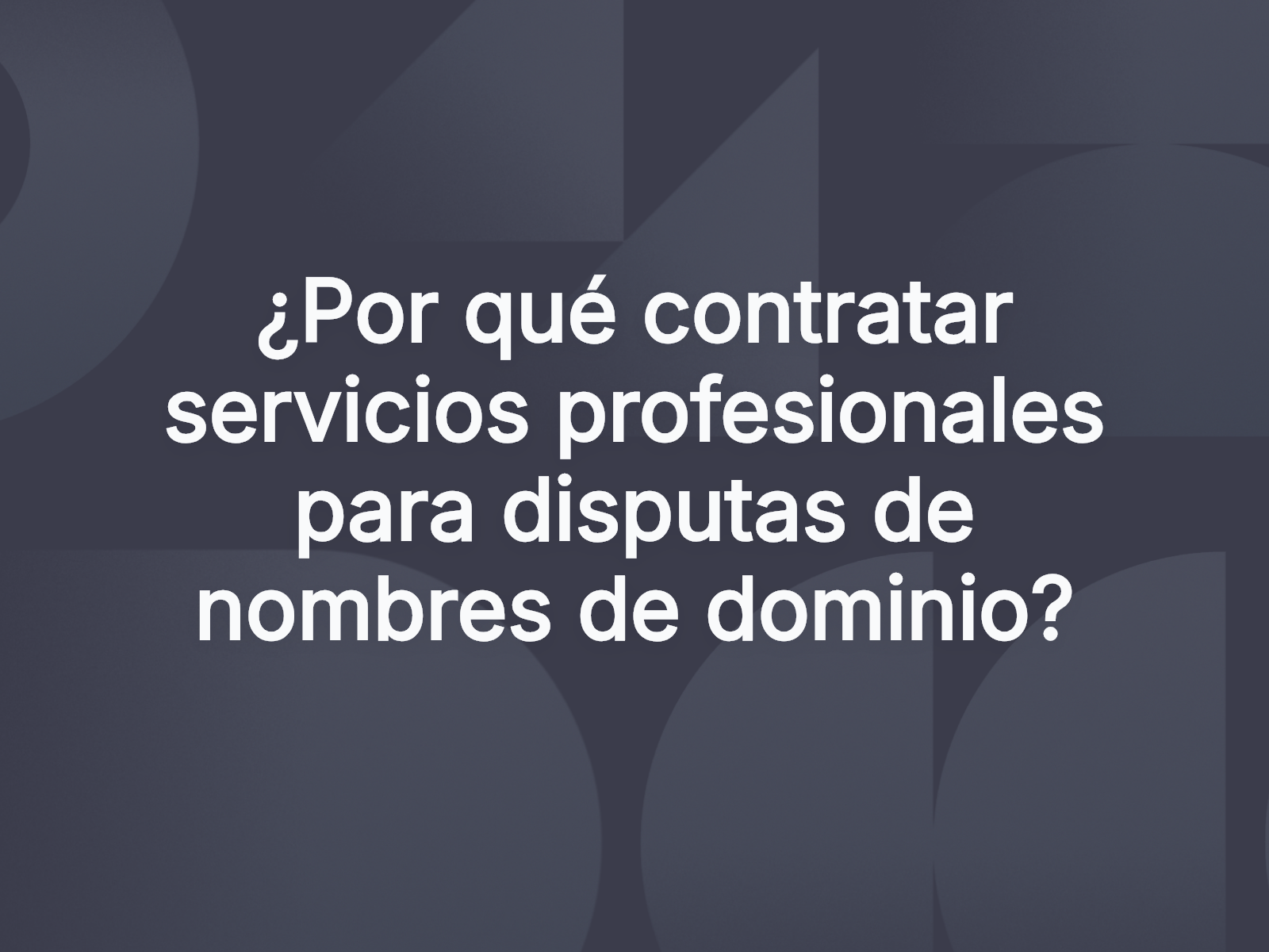 ¿Por qué contratar servicios profesionales para disputas de nombres de dominio?