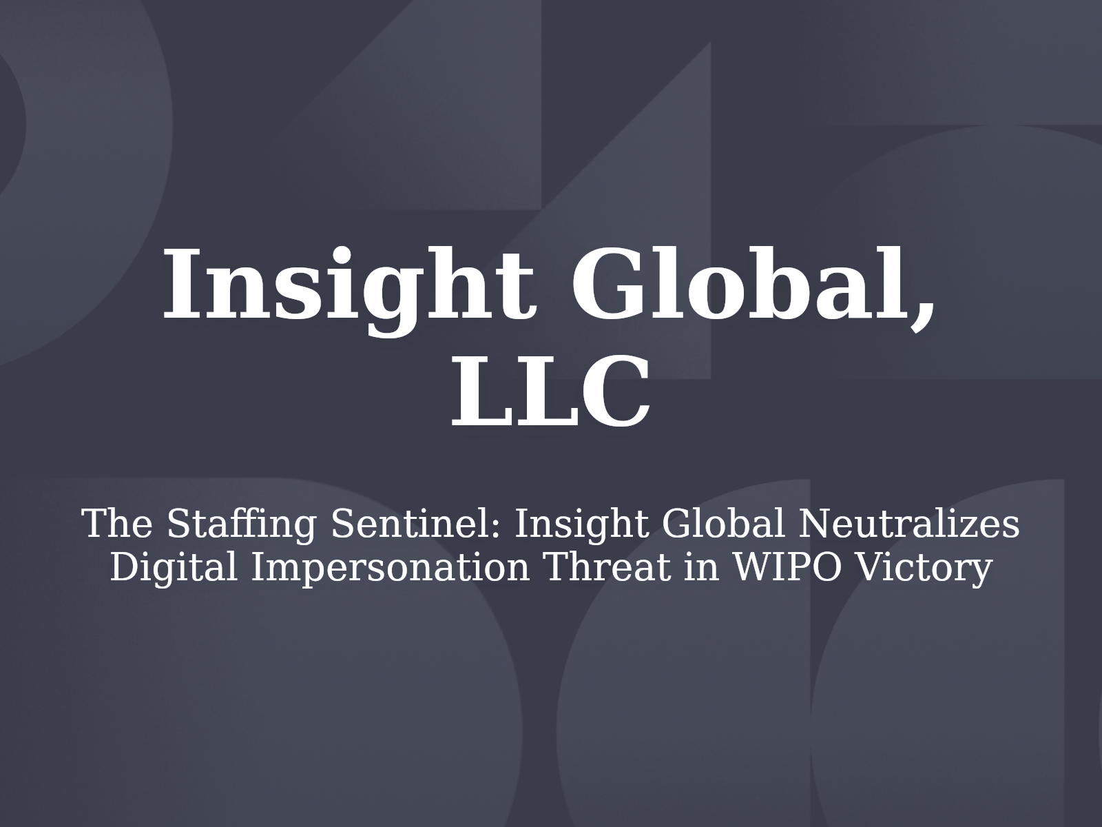 The Staffing Sentinel: Insight Global Neutralizes Digital Impersonation Threat in WIPO Victory