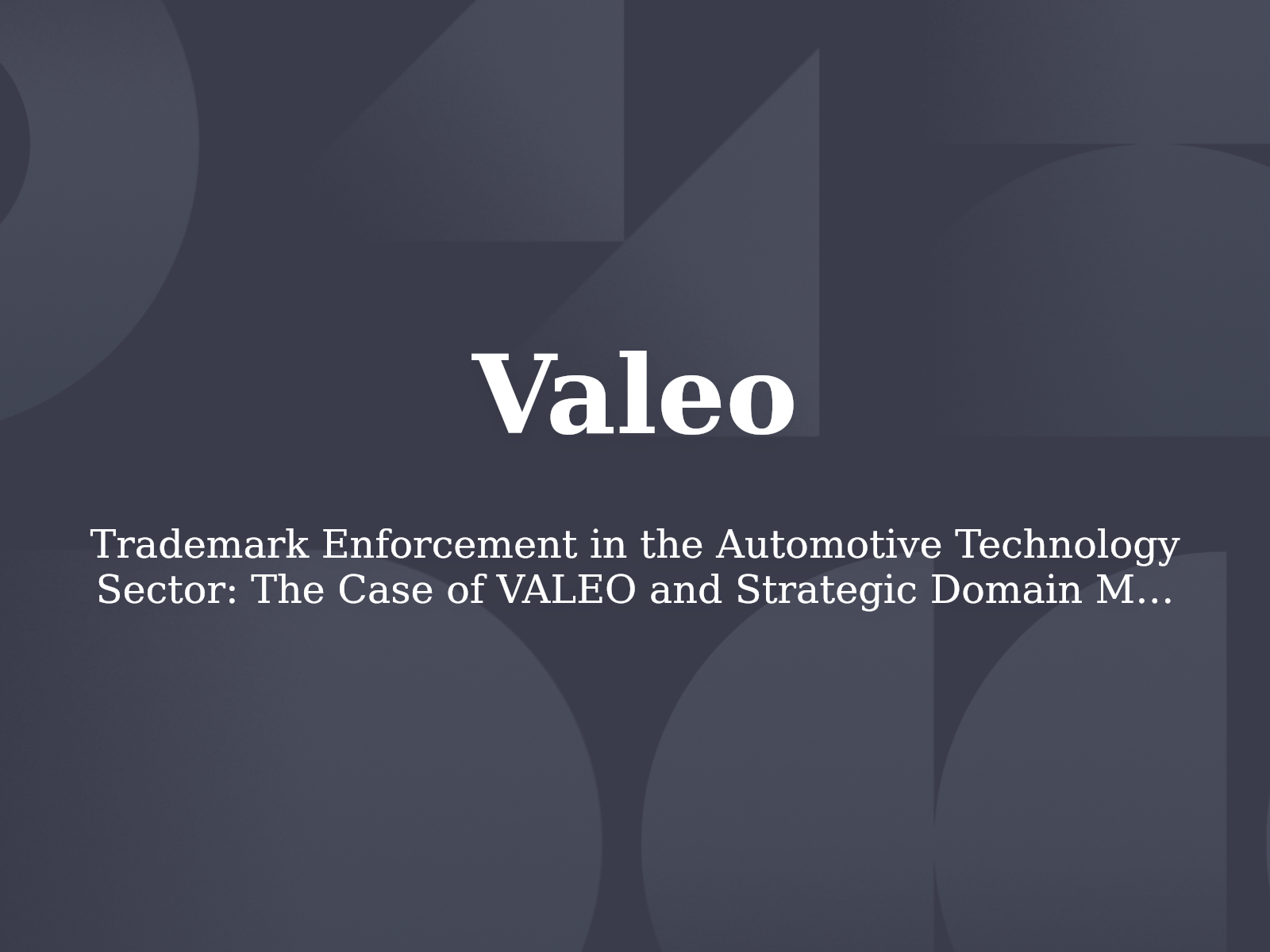 Trademark Enforcement in the Automotive Technology Sector: The Case of VALEO and Strategic Domain Misuse