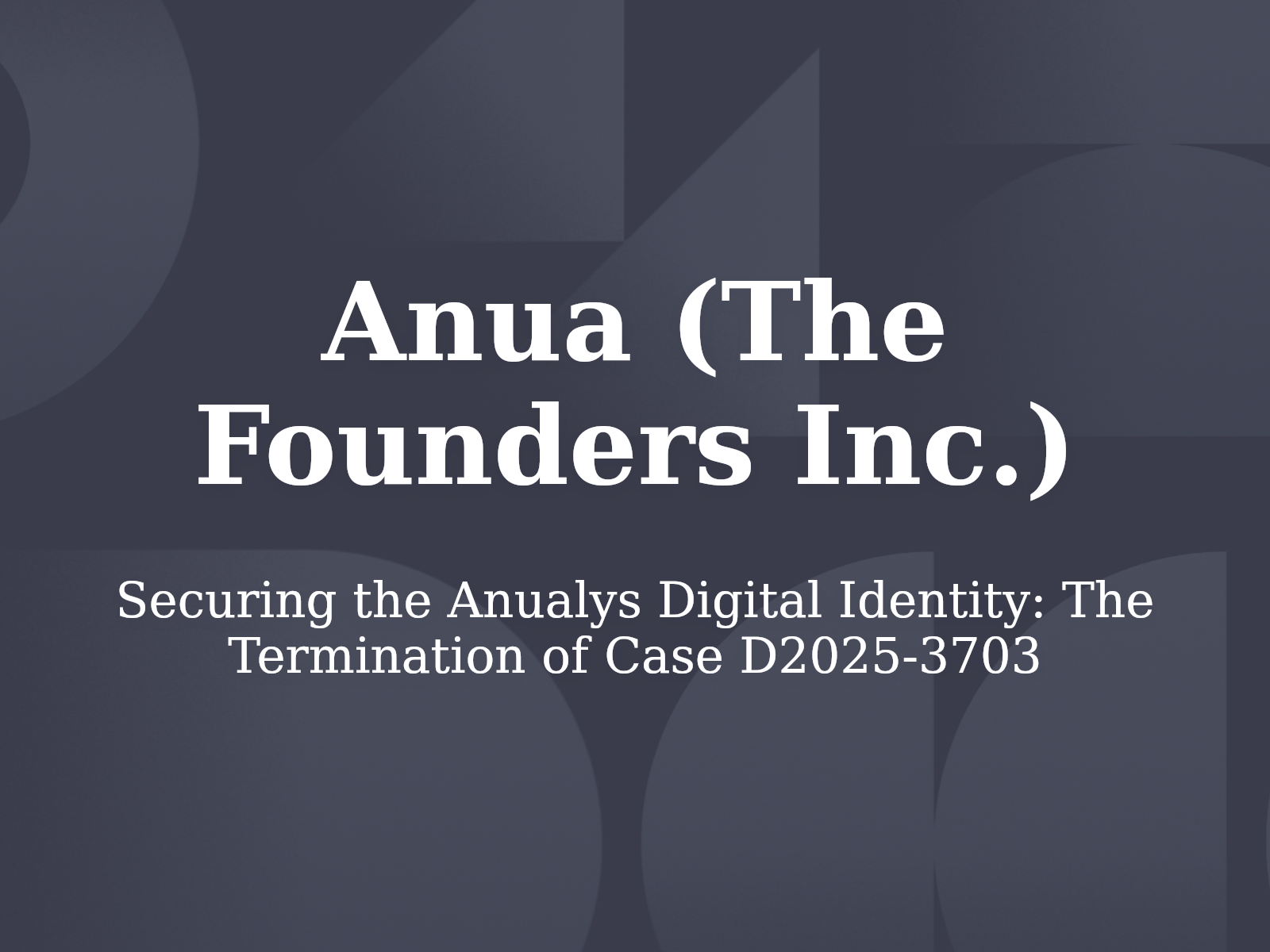 Securing the Anualys Digital Identity: The Termination of Case D2025-3703