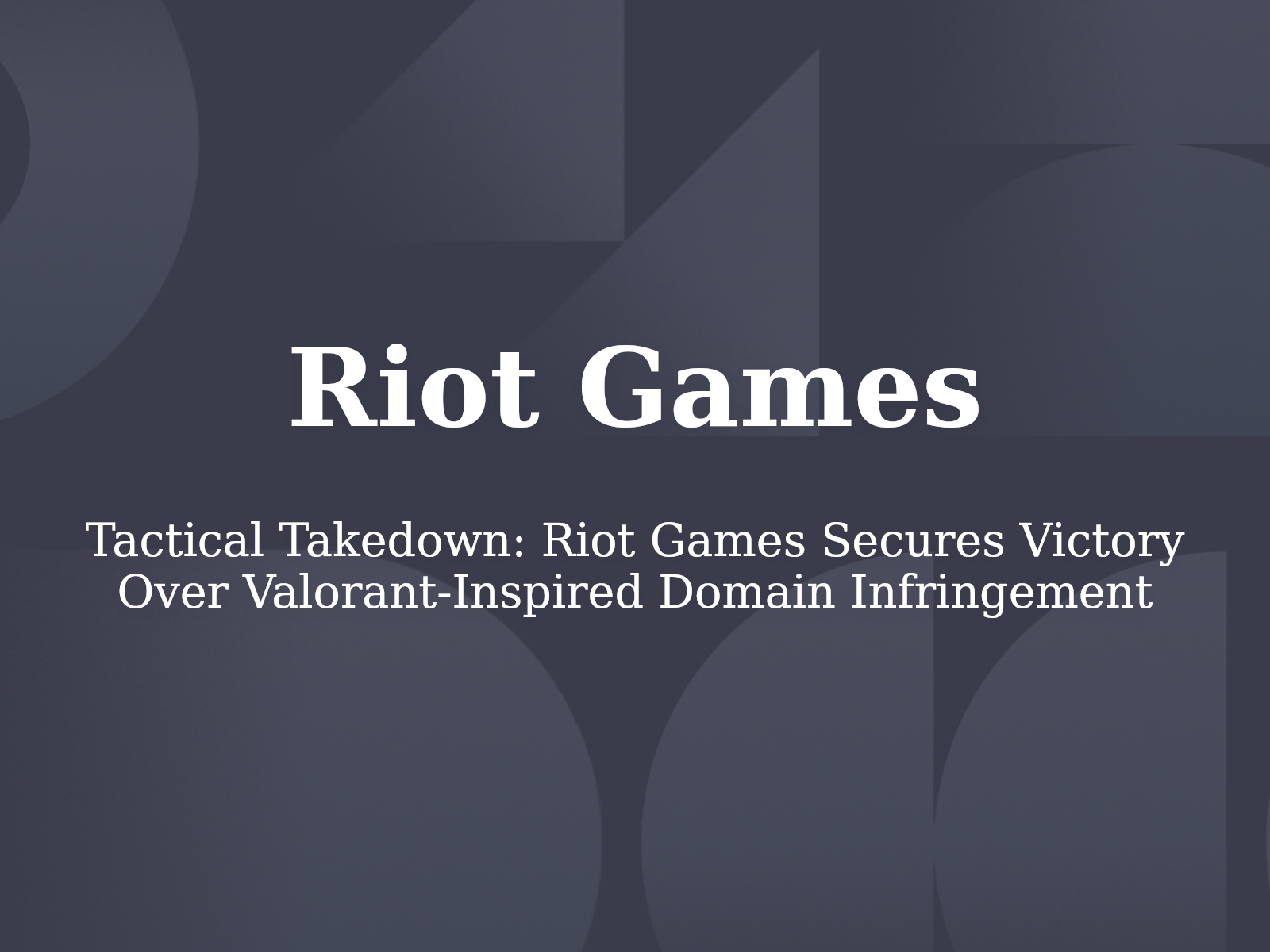 Tactical Takedown: Riot Games Secures Victory Over Valorant-Inspired Domain Infringement