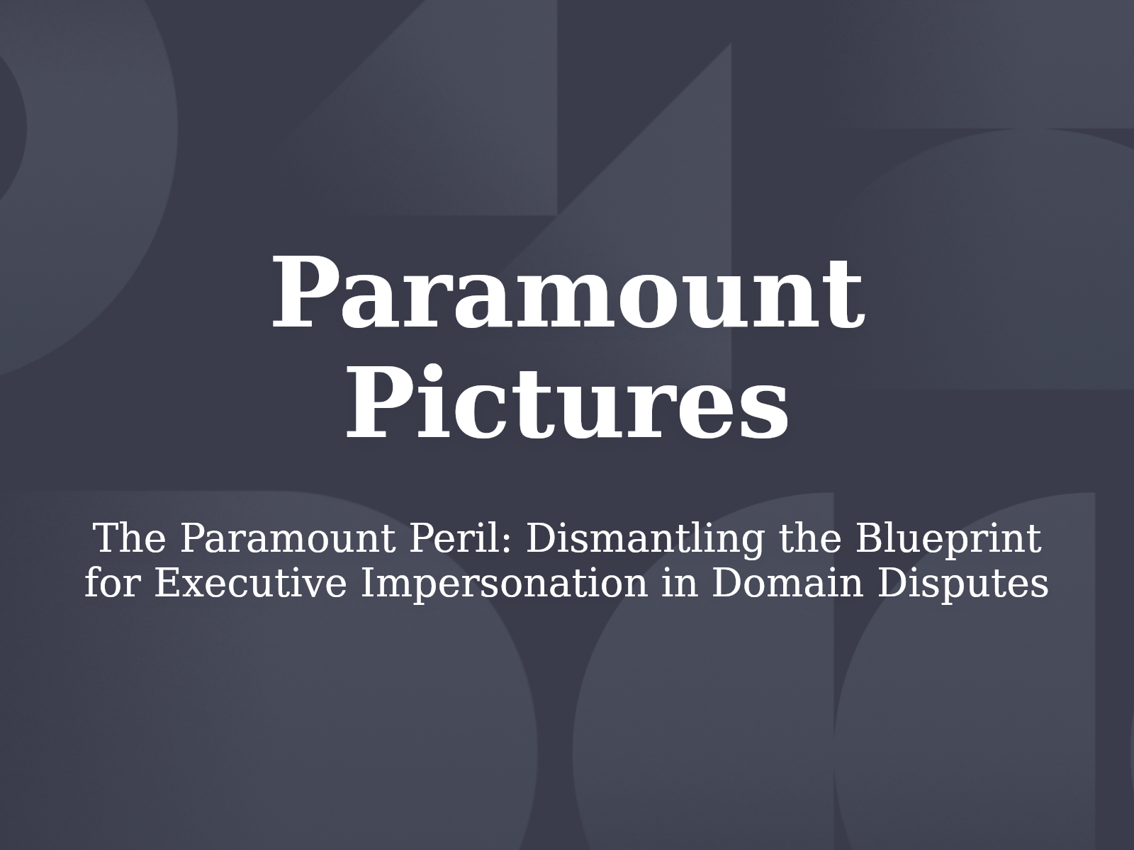 The Paramount Peril: Dismantling the Blueprint for Executive Impersonation in Domain Disputes