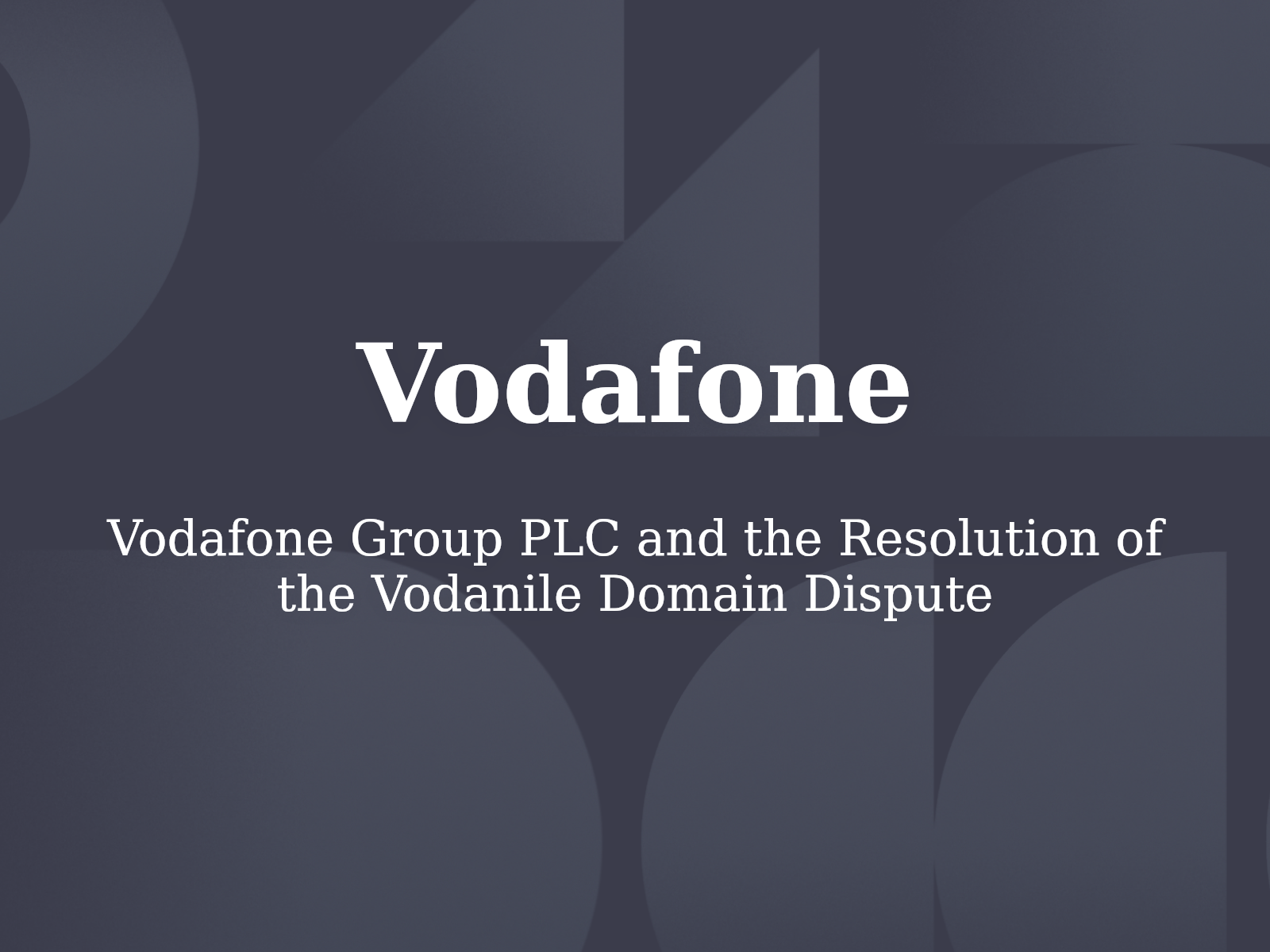 Vodafone Group PLC and the Resolution of the Vodanile Domain Dispute