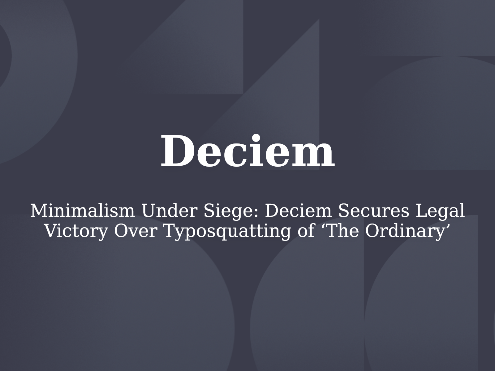 Minimalism Under Siege: Deciem Secures Legal Victory Over Typosquatting of ‘The Ordinary’