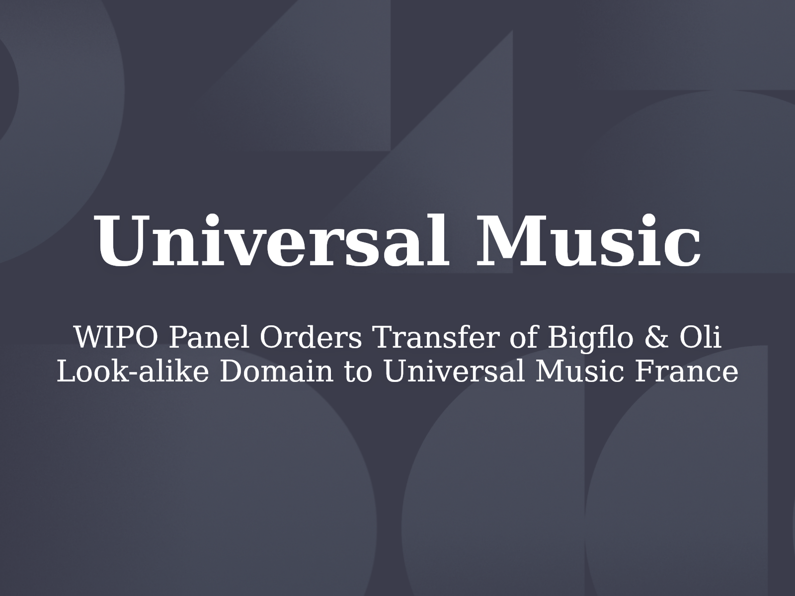 WIPO Panel Orders Transfer of Bigflo & Oli Look-alike Domain to Universal Music France