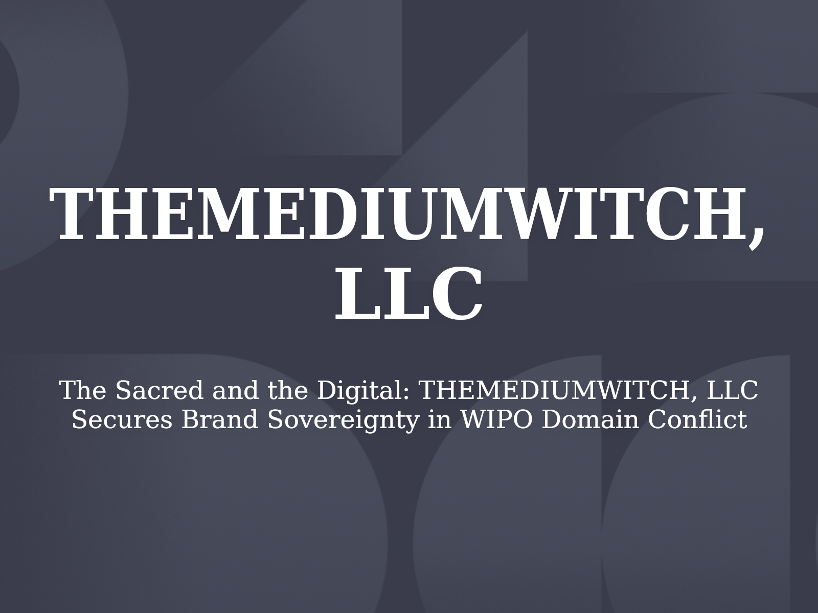 The Sacred and the Digital: THEMEDIUMWITCH, LLC Secures Brand Sovereignty in WIPO Domain Conflict