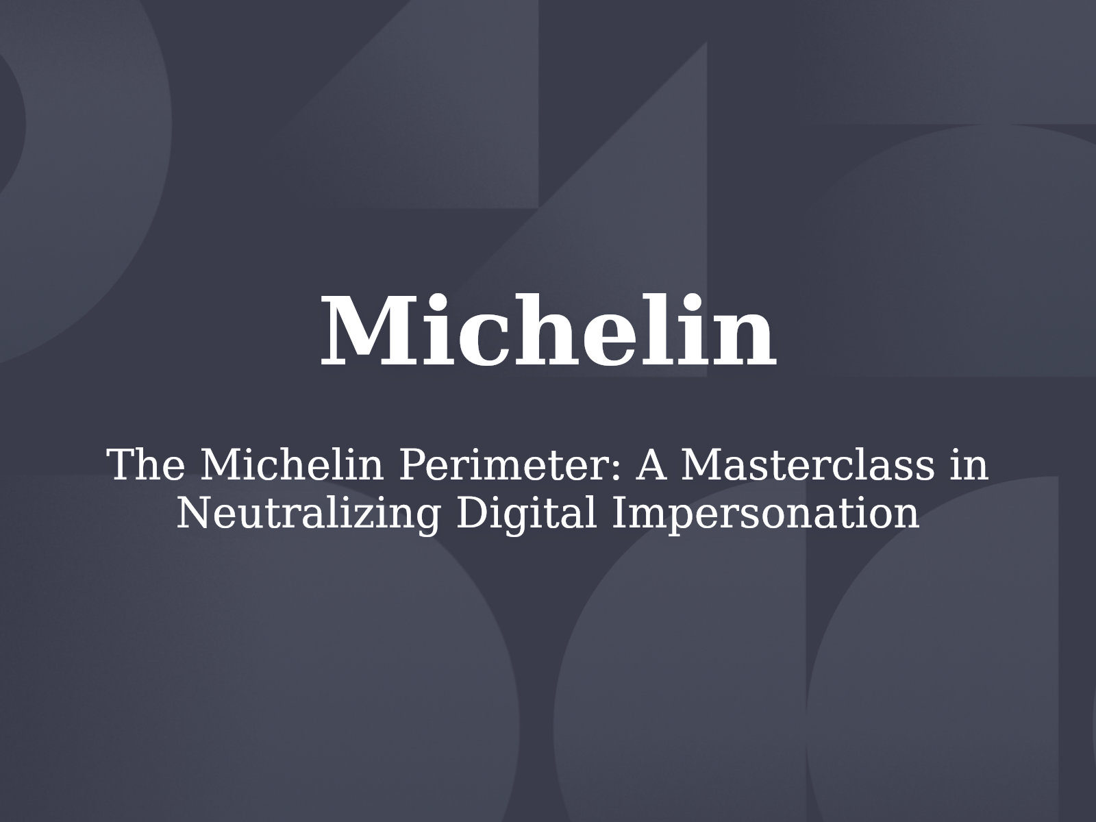 The Michelin Perimeter: A Masterclass in Neutralizing Digital Impersonation