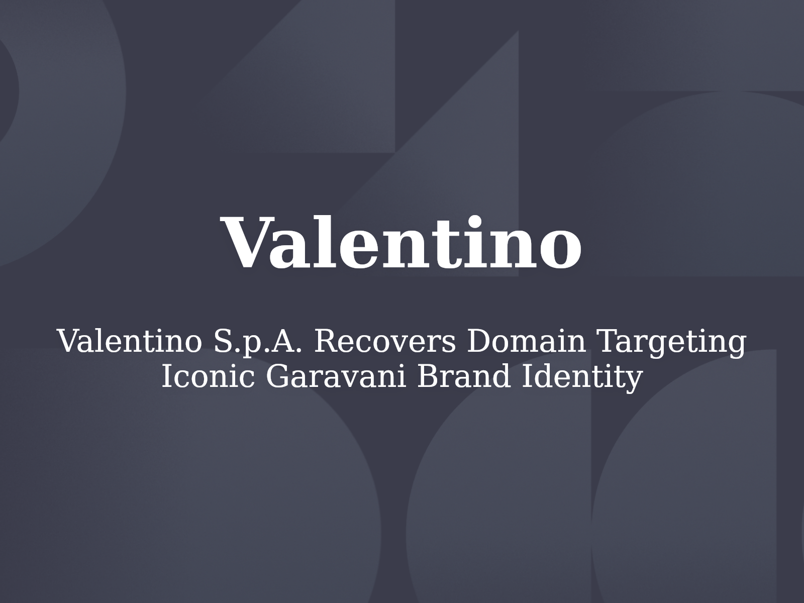 Valentino S.p.A. Recovers Domain Targeting Iconic Garavani Brand Identity