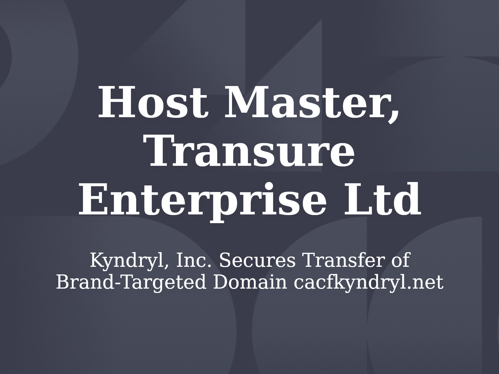 Kyndryl, Inc. Secures Transfer of Brand-Targeted Domain cacfkyndryl.net