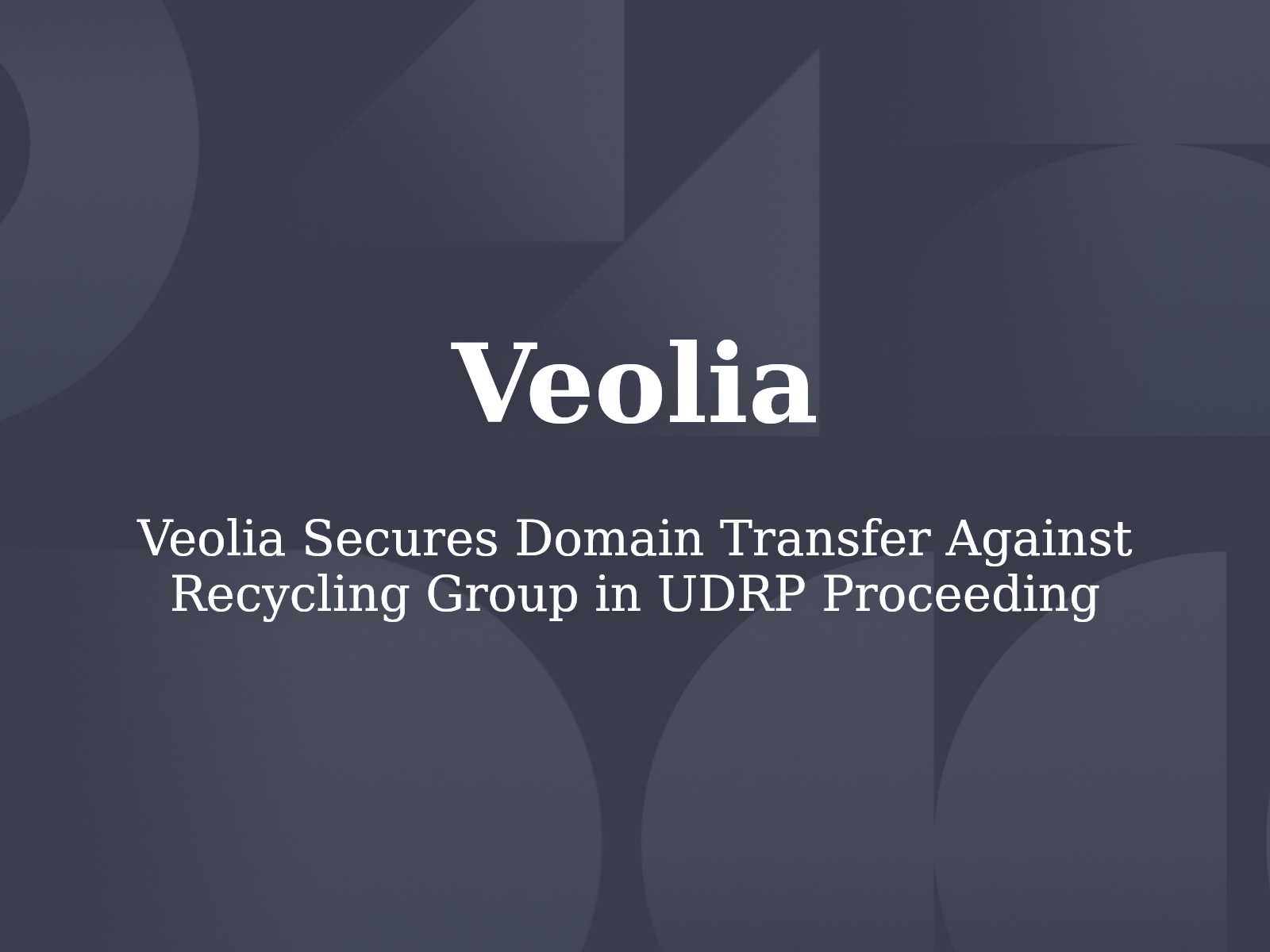 Veolia Secures Domain Transfer Against Recycling Group in UDRP Proceeding