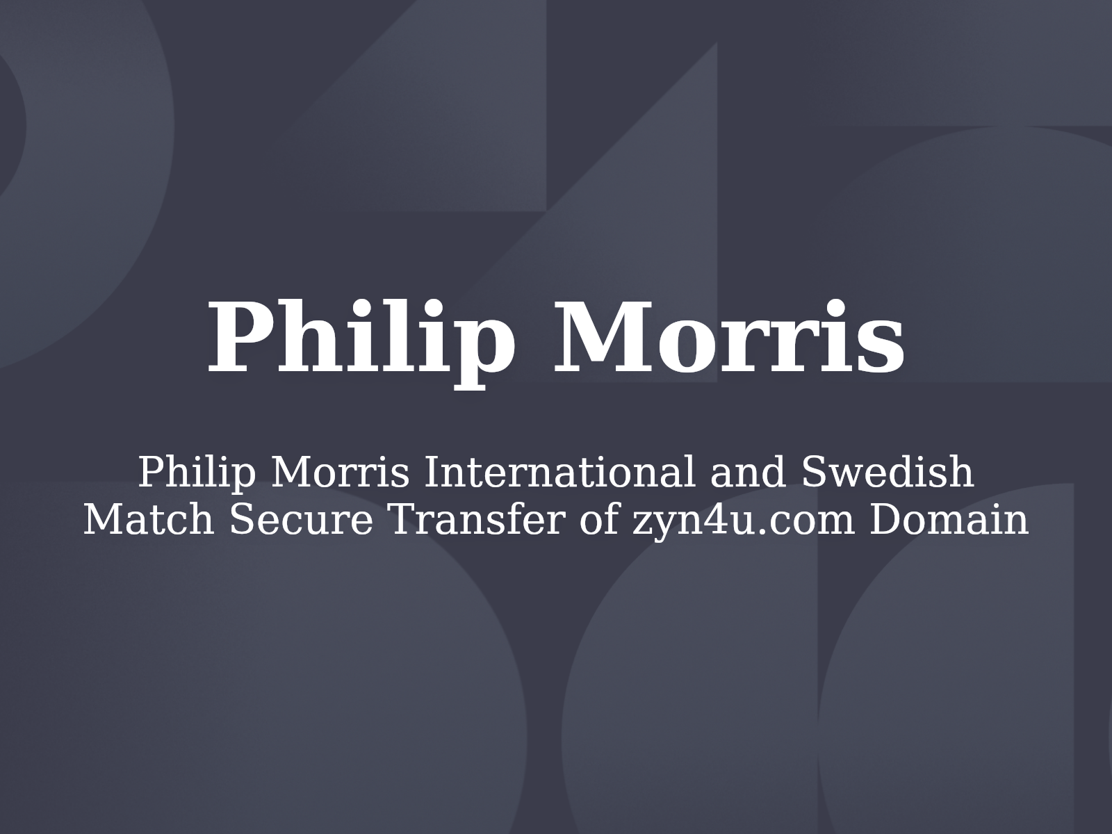 Philip Morris International and Swedish Match Secure Transfer of zyn4u.com Domain