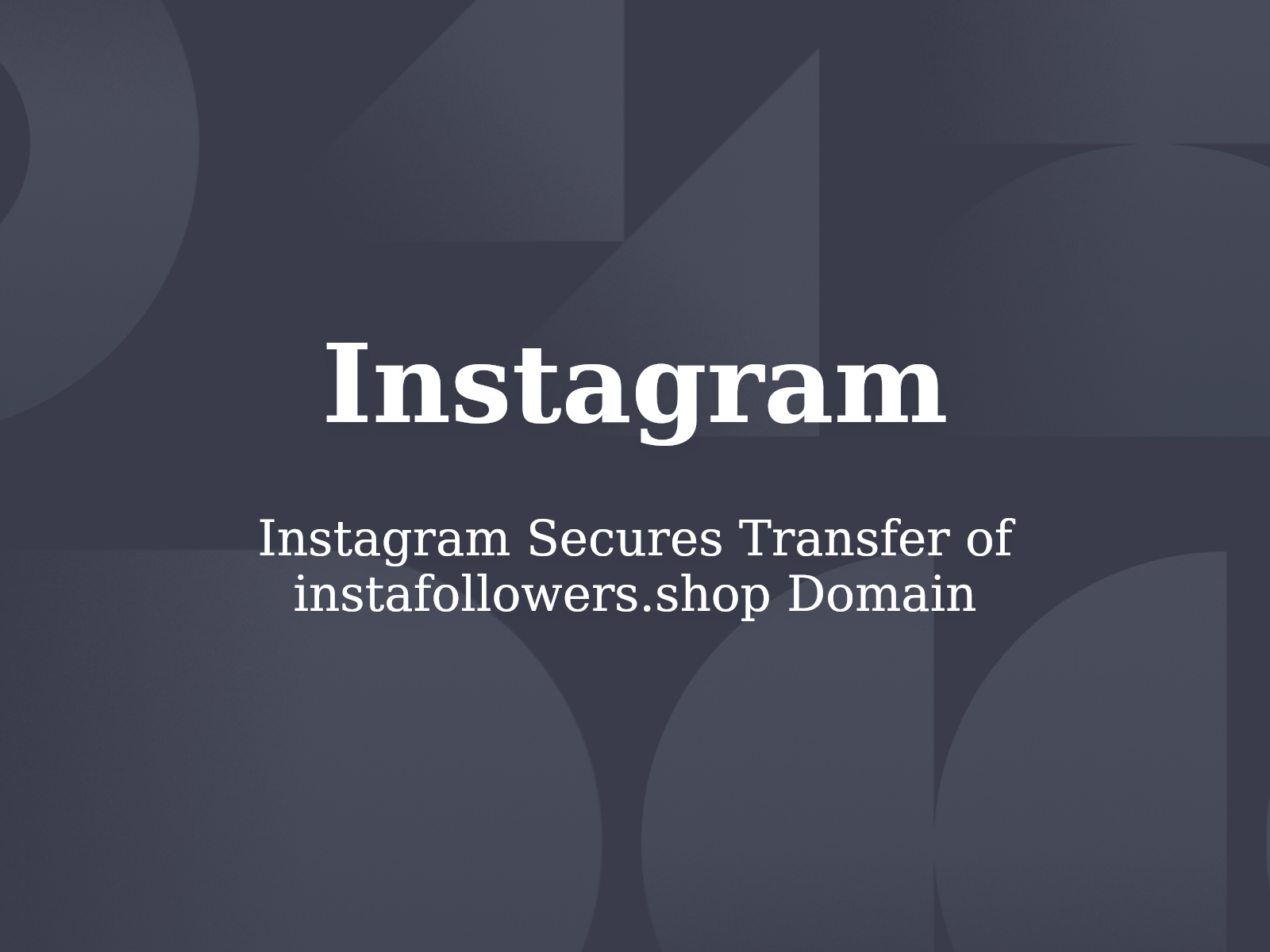 Instagram Secures Transfer of instafollowers.shop Domain