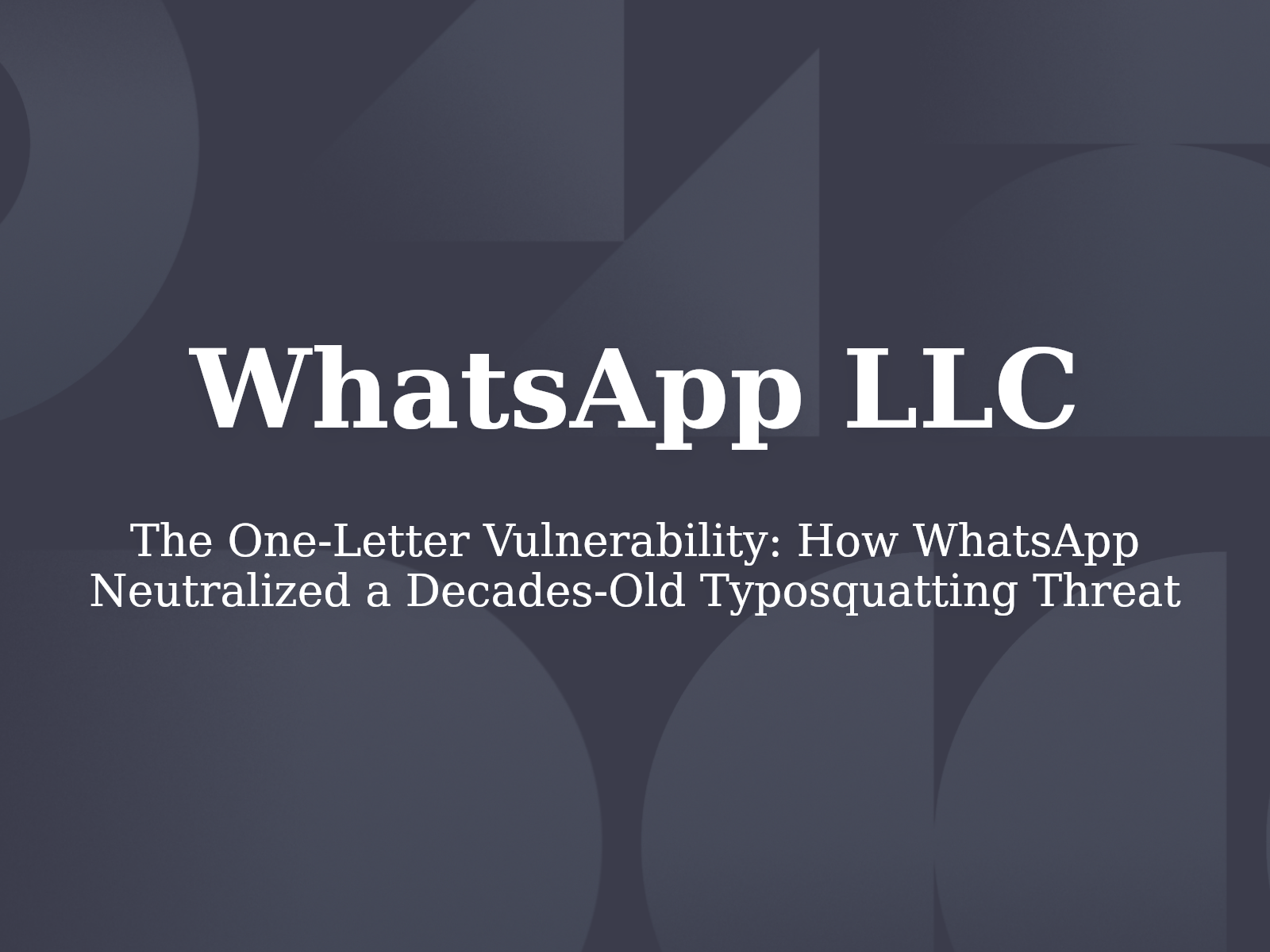 The One-Letter Vulnerability: How WhatsApp Neutralized a Decades-Old Typosquatting Threat