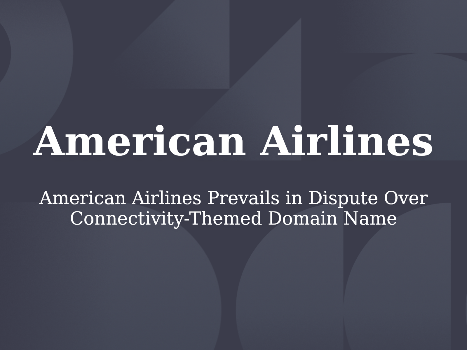 American Airlines Prevails in Dispute Over Connectivity-Themed Domain Name