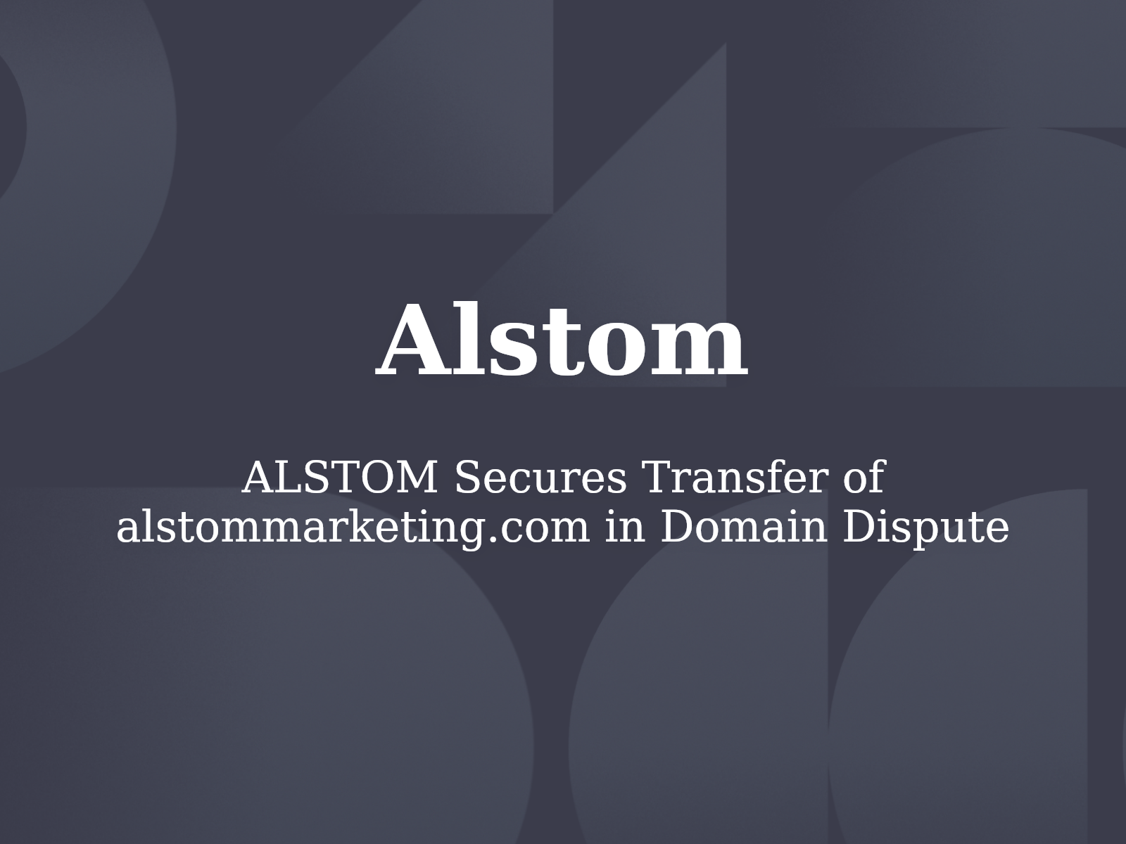 ALSTOM Secures Transfer of alstommarketing.com in Domain Dispute
