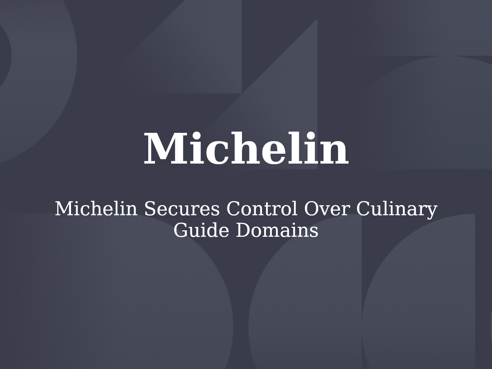 Michelin Secures Control Over Culinary Guide Domains