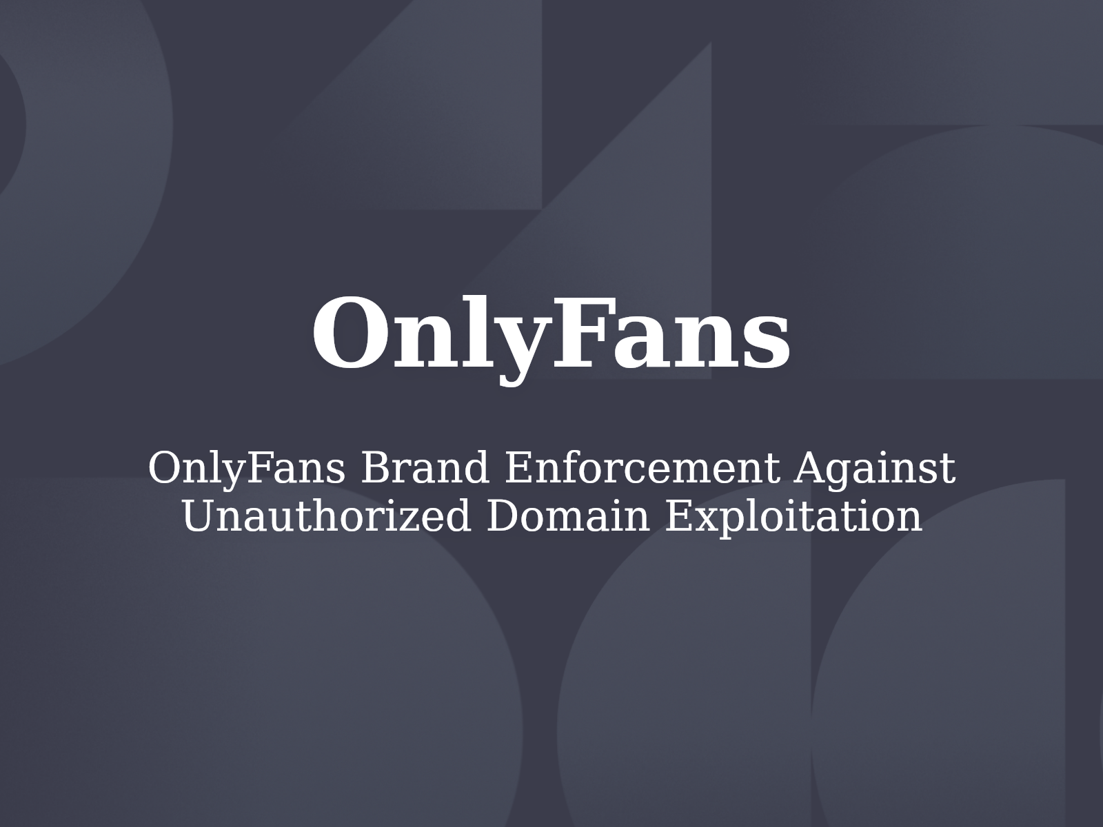 OnlyFans Brand Enforcement Against Unauthorized Domain Exploitation