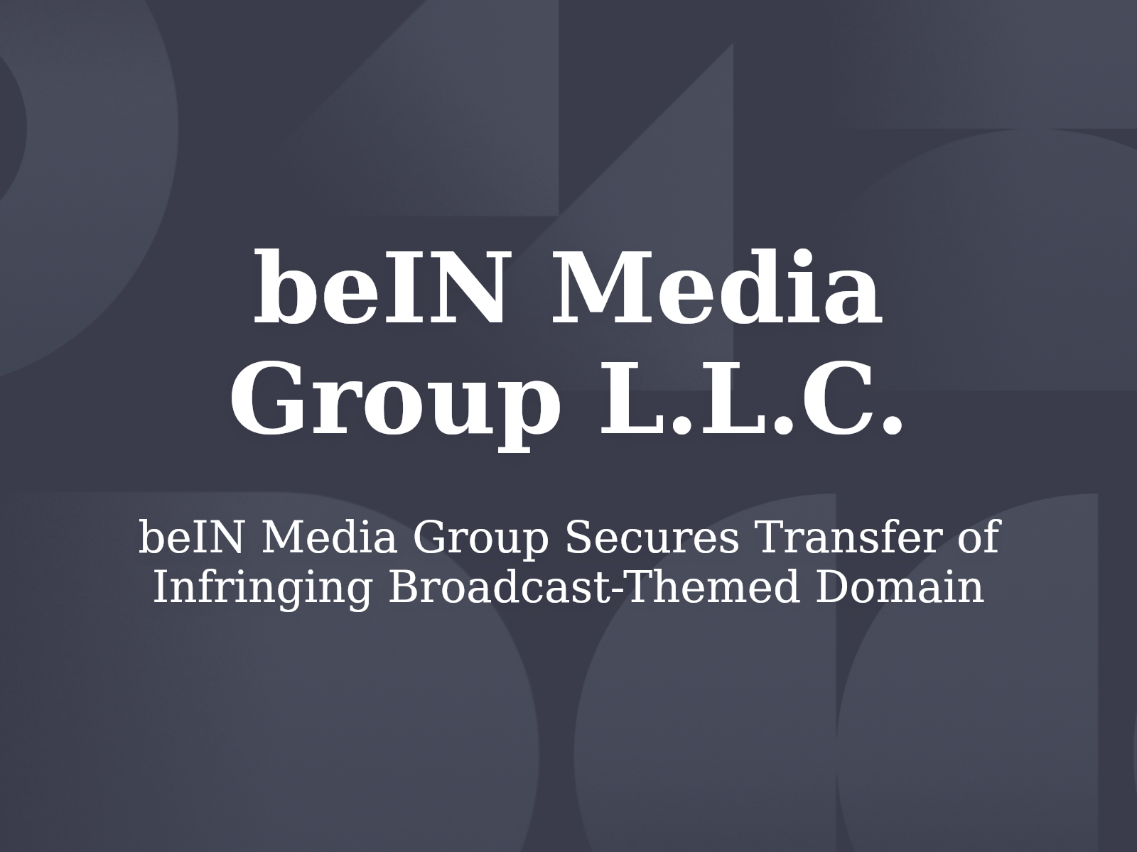 beIN Media Group Secures Transfer of Infringing Broadcast-Themed Domain