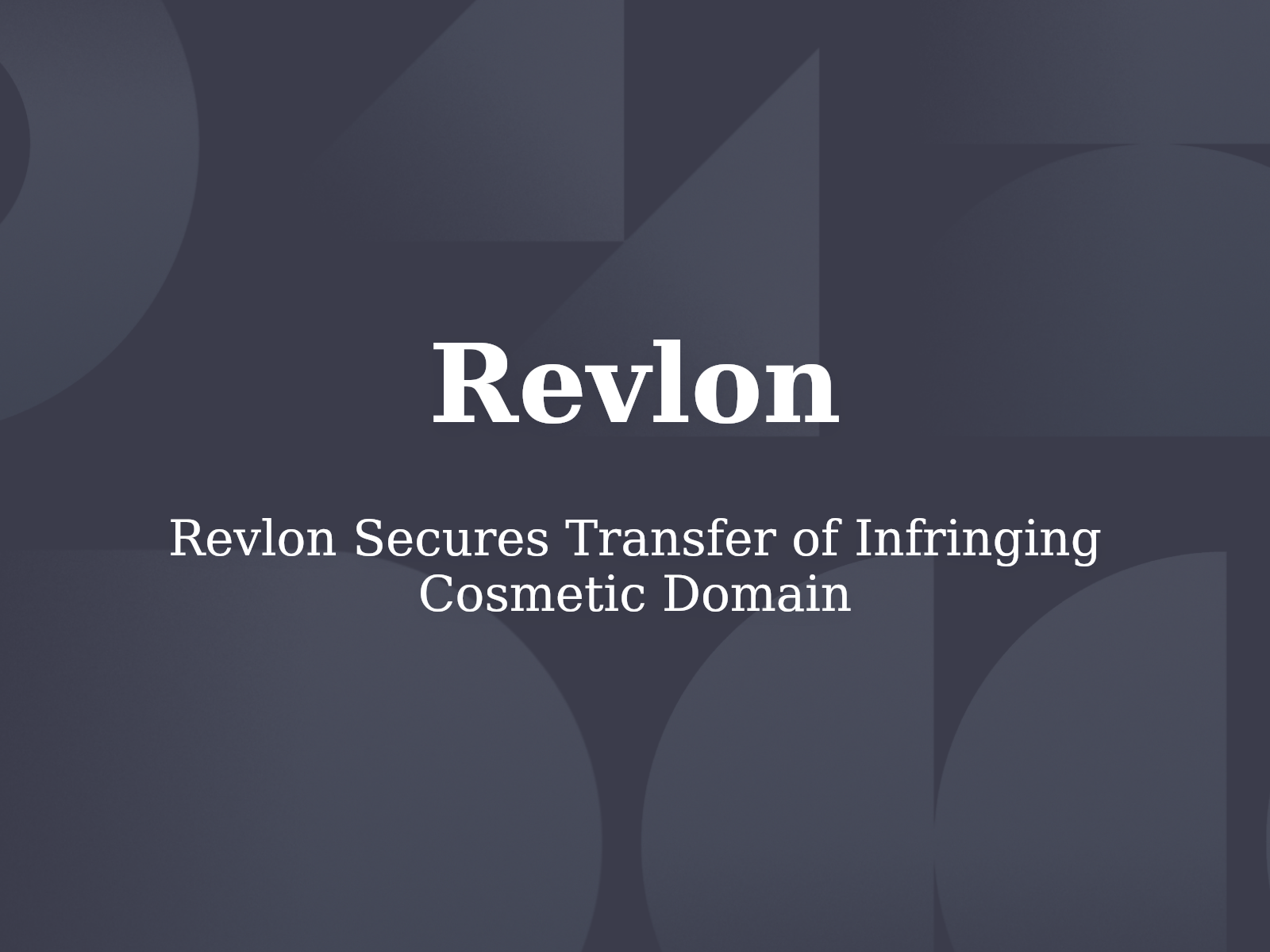Revlon Secures Transfer of Infringing Cosmetic Domain