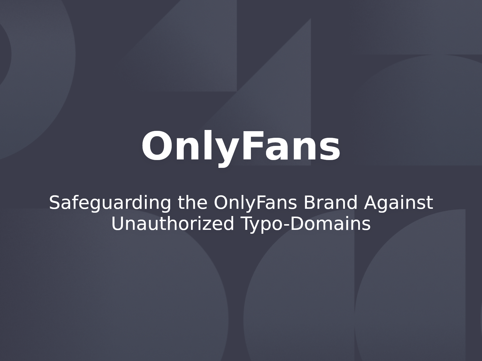 Safeguarding the OnlyFans Brand Against Unauthorized Typo-Domains