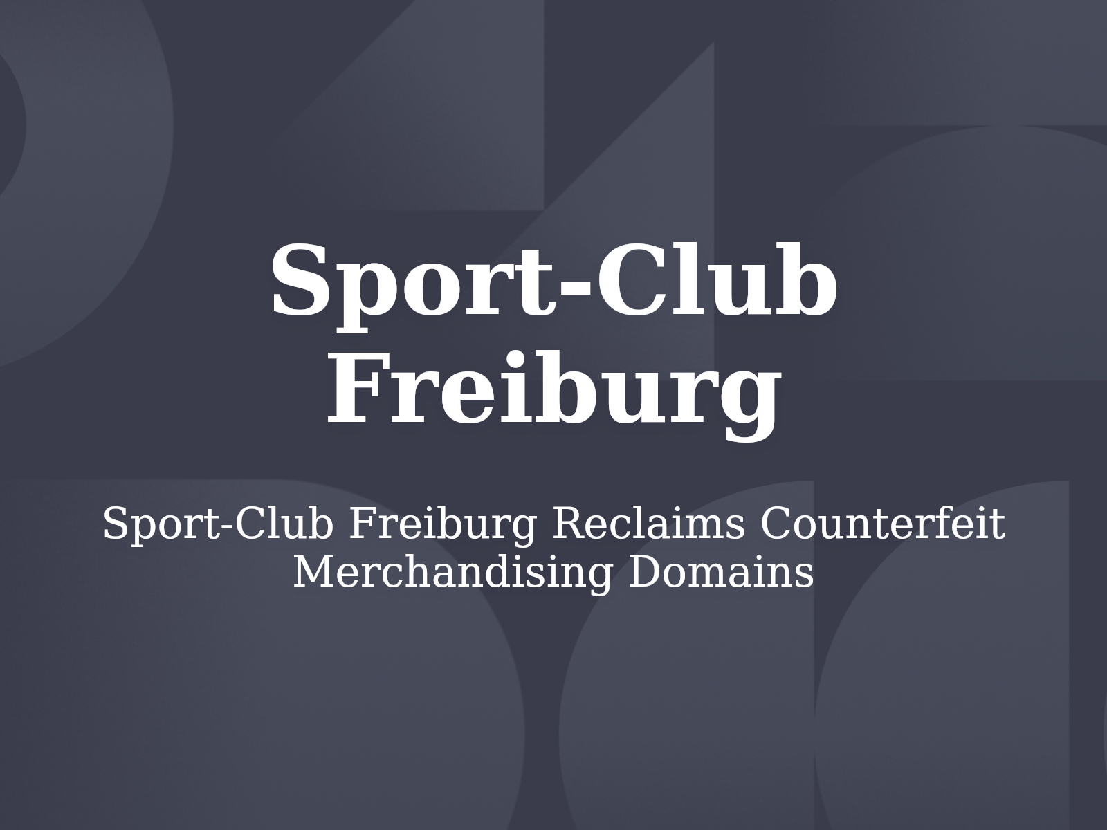 Sport-Club Freiburg Reclaims Counterfeit Merchandising Domains