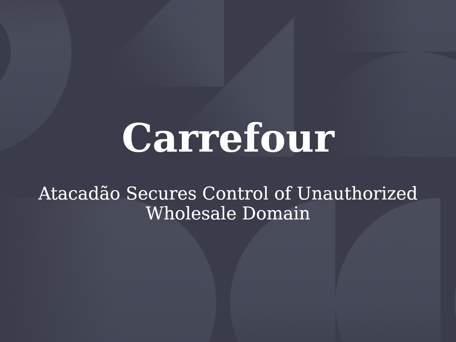 Atacadão Secures Control of Unauthorized Wholesale Domain