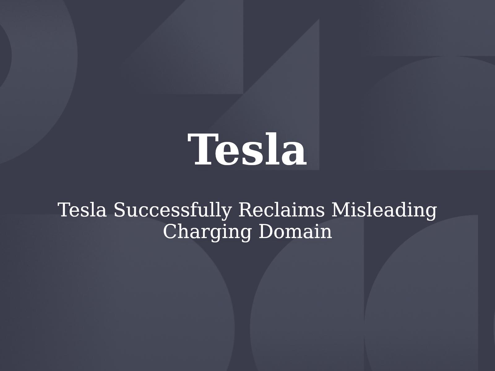 Tesla Successfully Reclaims Misleading Charging Domain