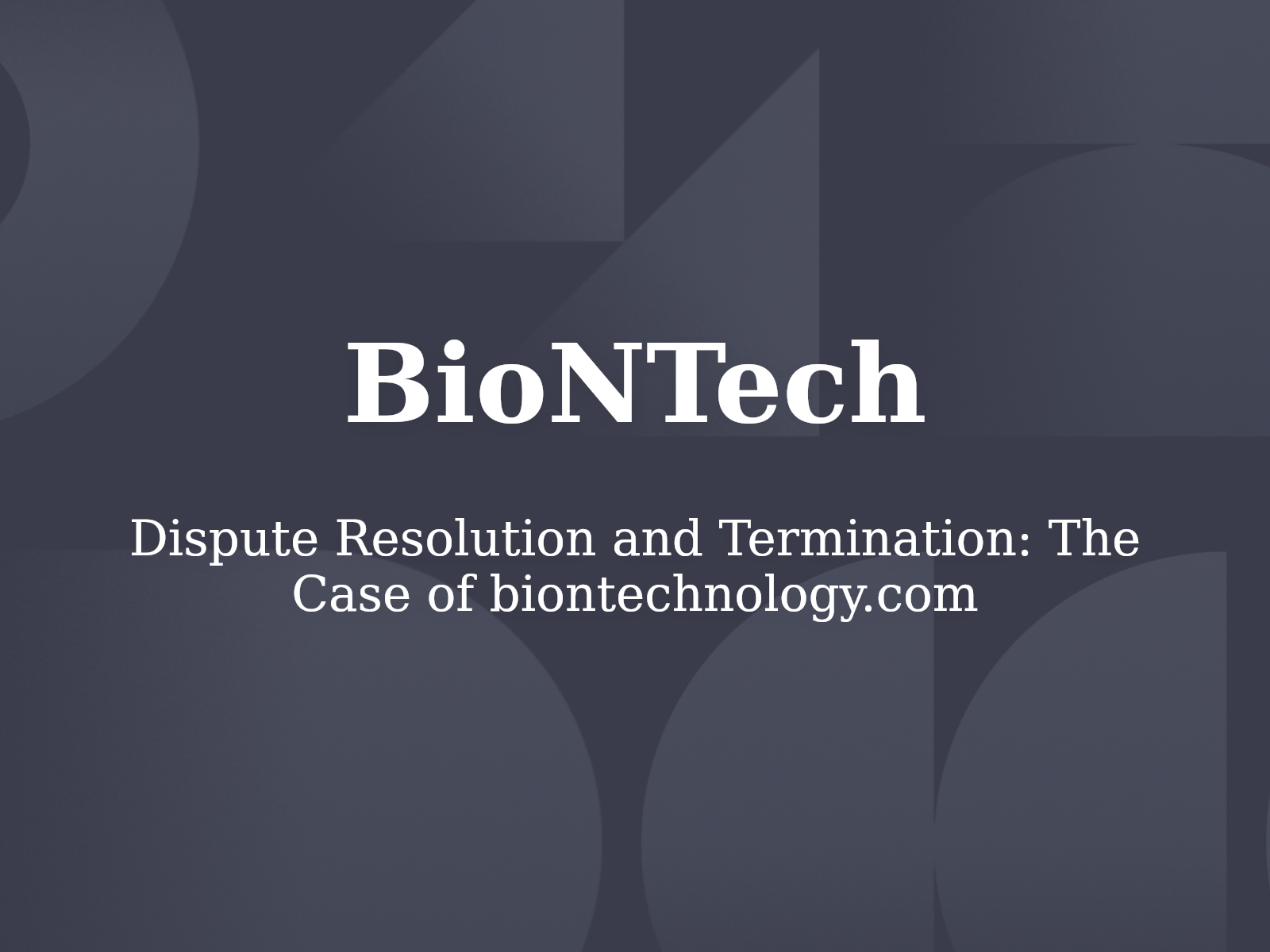 Dispute Resolution and Termination: The Case of biontechnology.com