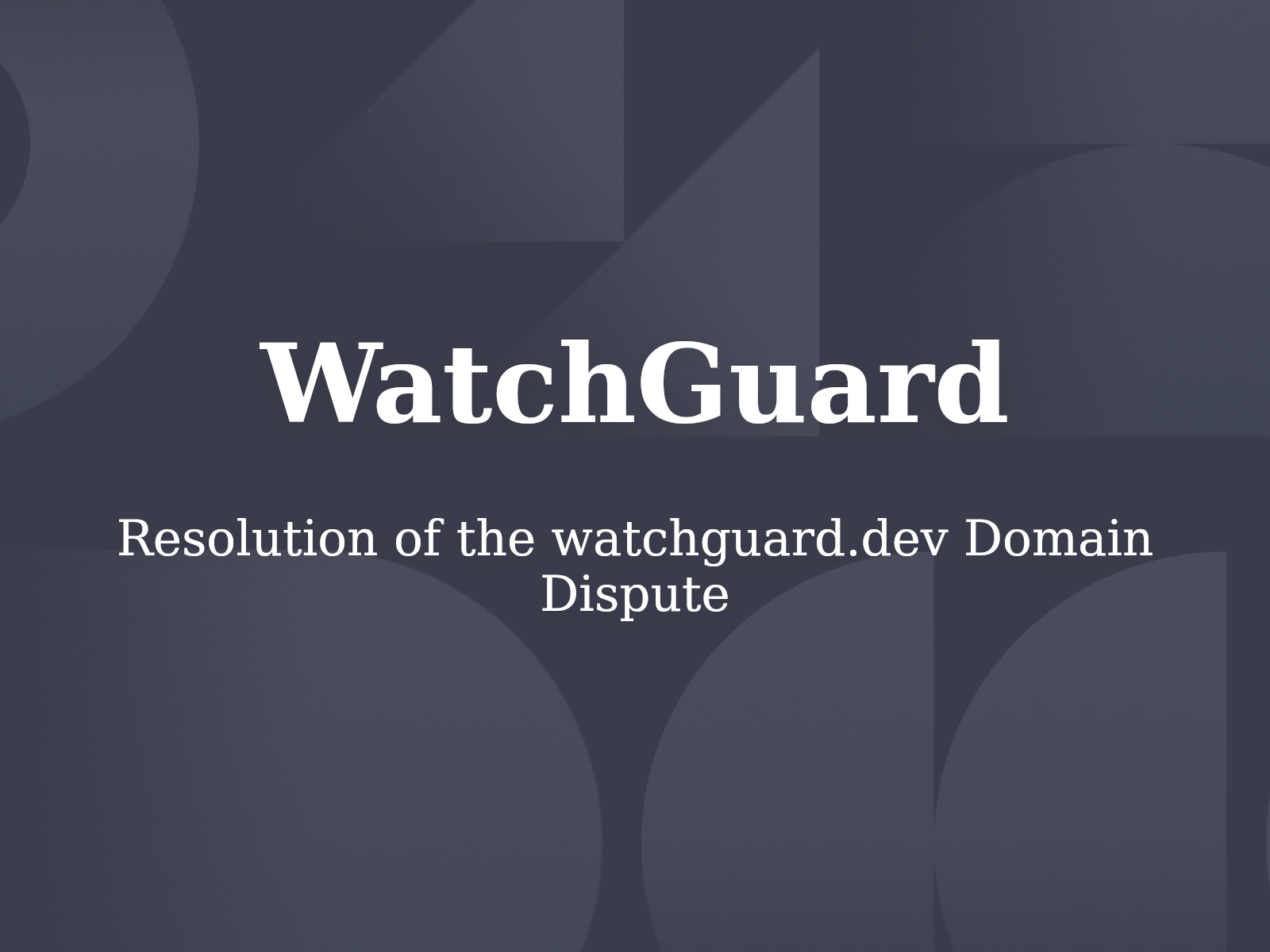 Resolution of the watchguard.dev Domain Dispute