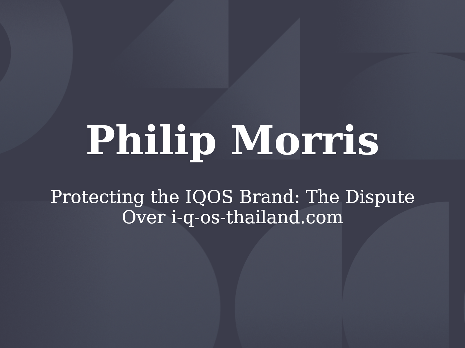 Protecting the IQOS Brand: The Dispute Over i-q-os-thailand.com